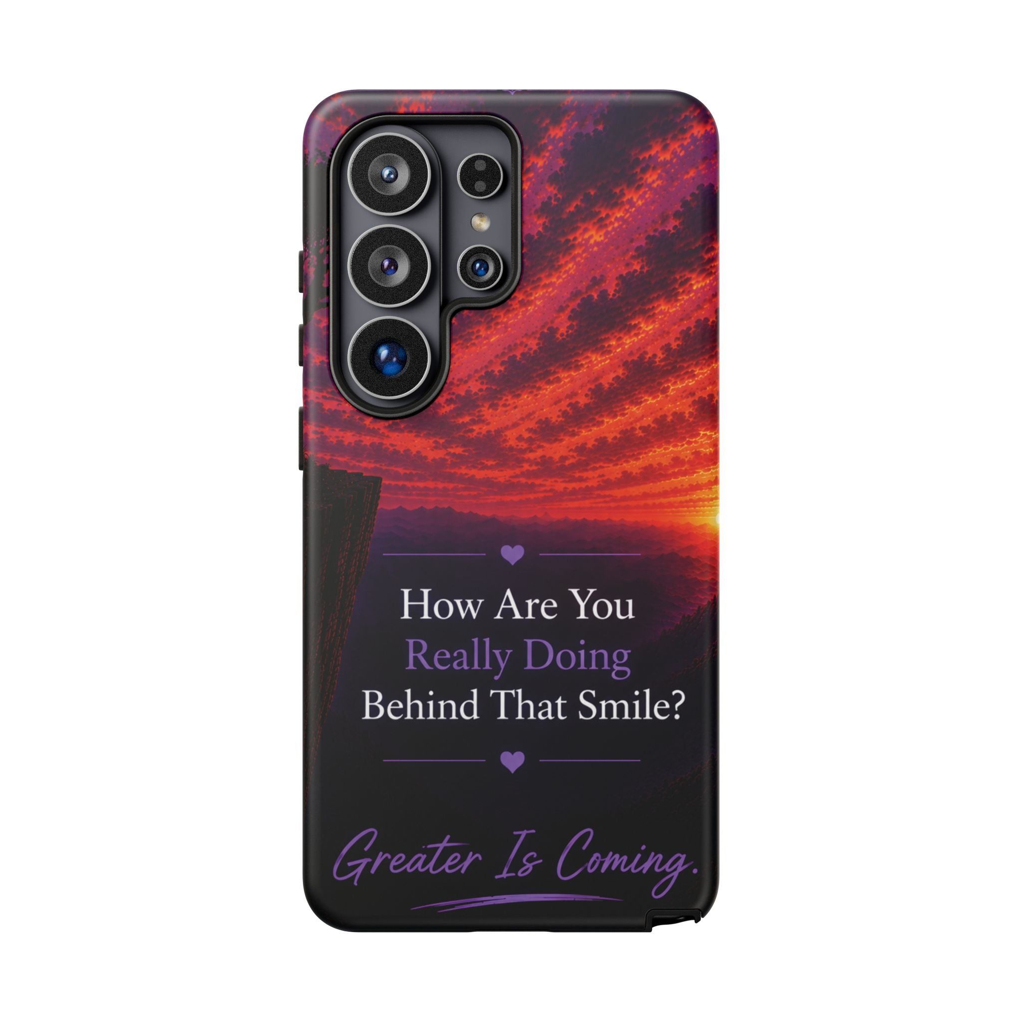 Inspirational Phone Case — “How Are You Really Doing Behind That Smile? Greater Is Coming”