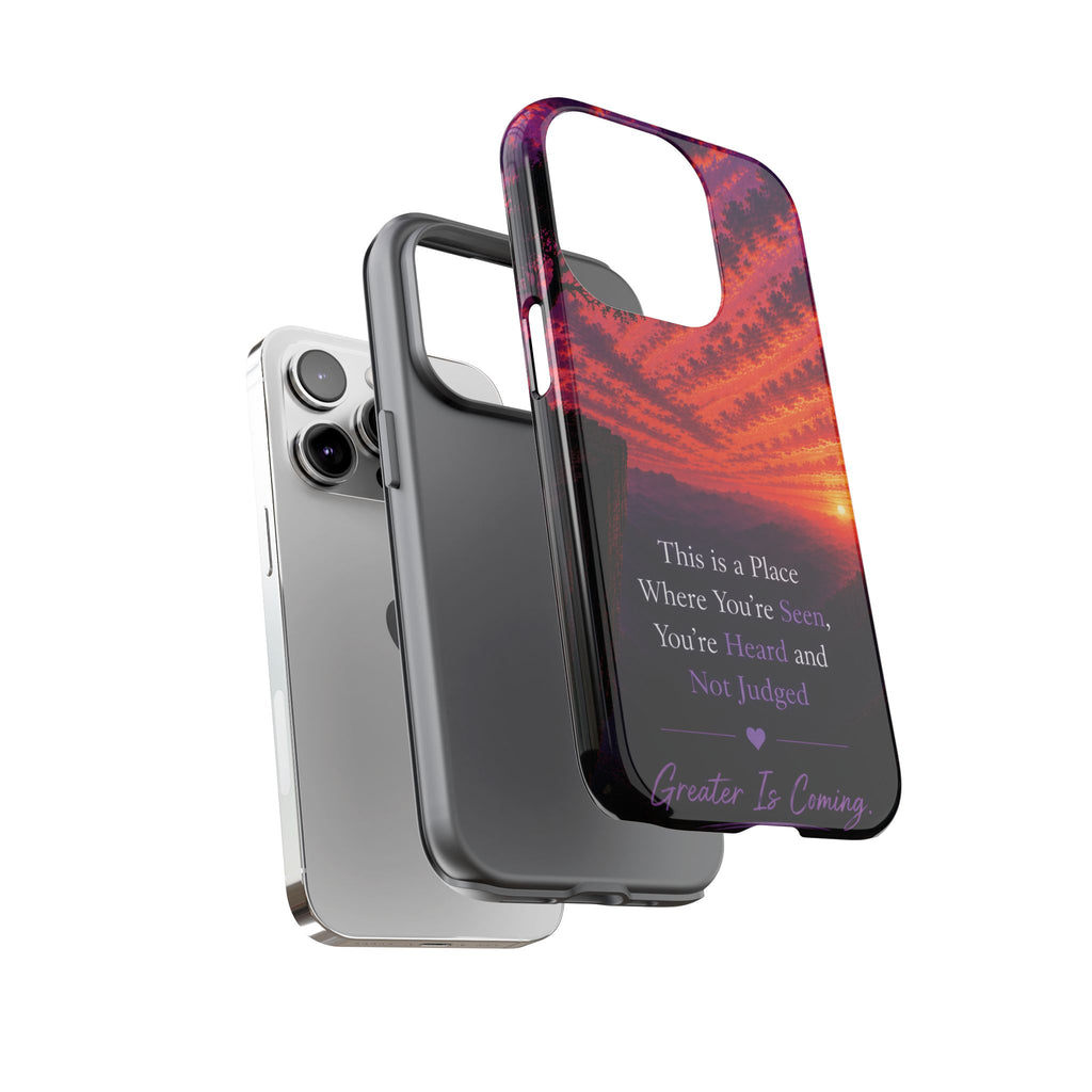 Phone Case — "This is a Place Where You're Seen, You're Heard and Not Judged" Sunset Design