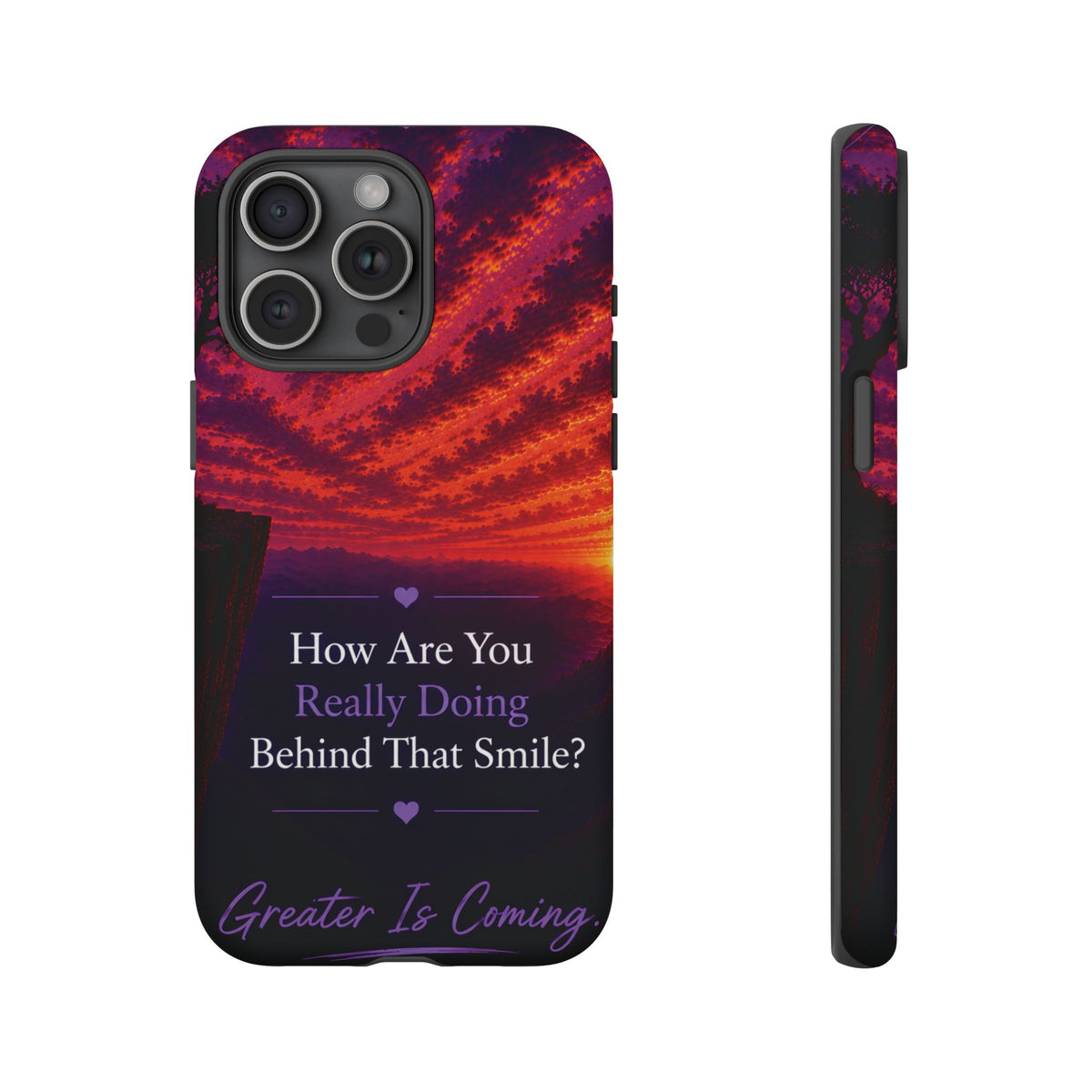 Inspirational Phone Case — “How Are You Really Doing Behind That Smile? Greater Is Coming”