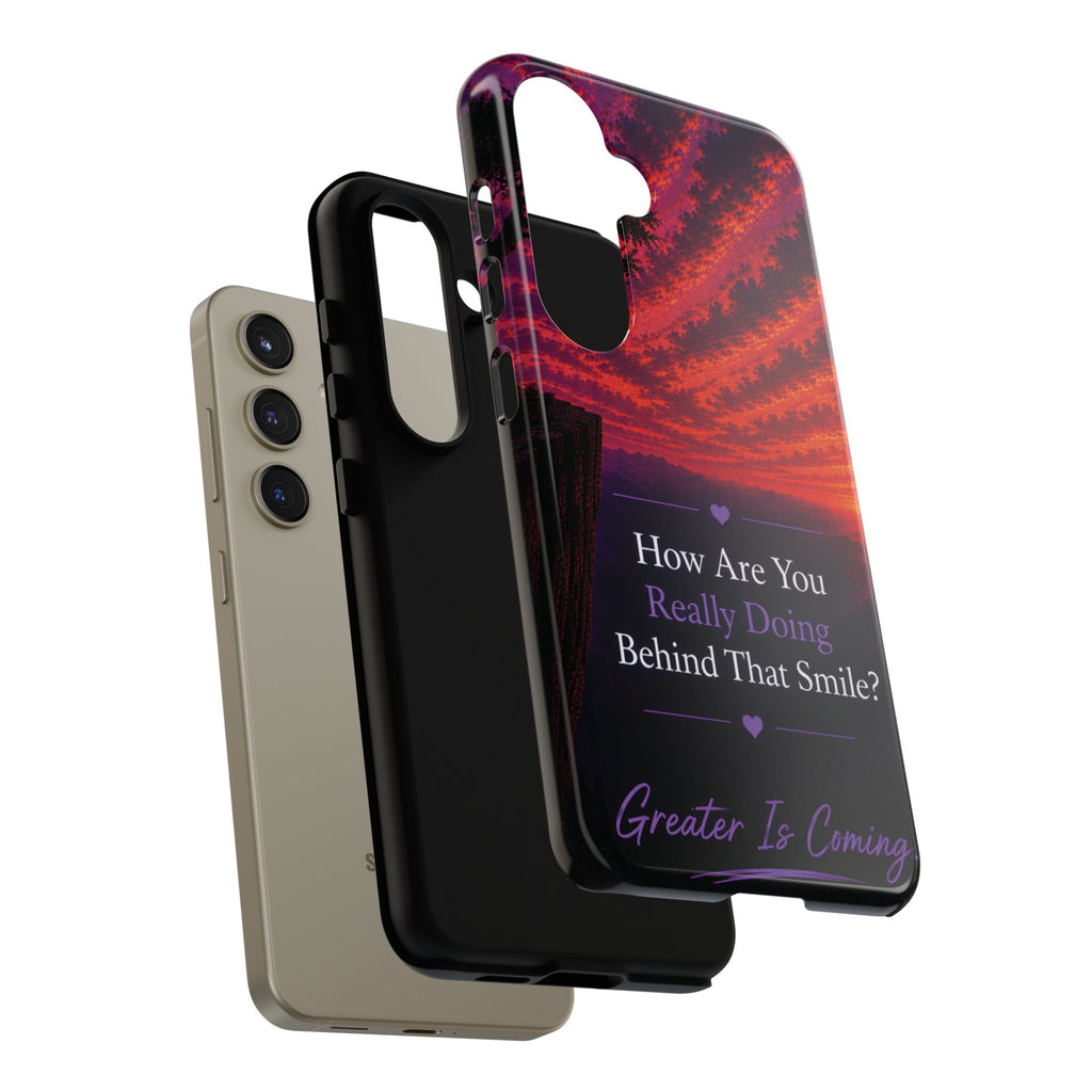 Inspirational Phone Case — “How Are You Really Doing Behind That Smile? Greater Is Coming”