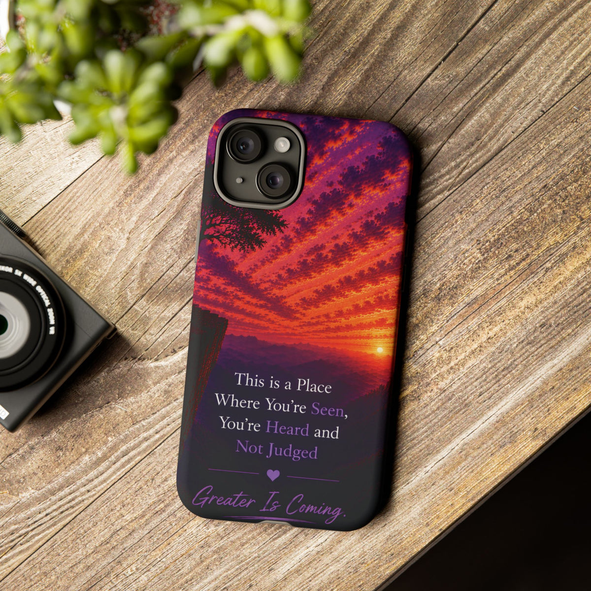 Phone Case — "This is a Place Where You're Seen, You're Heard and Not Judged" Sunset Design