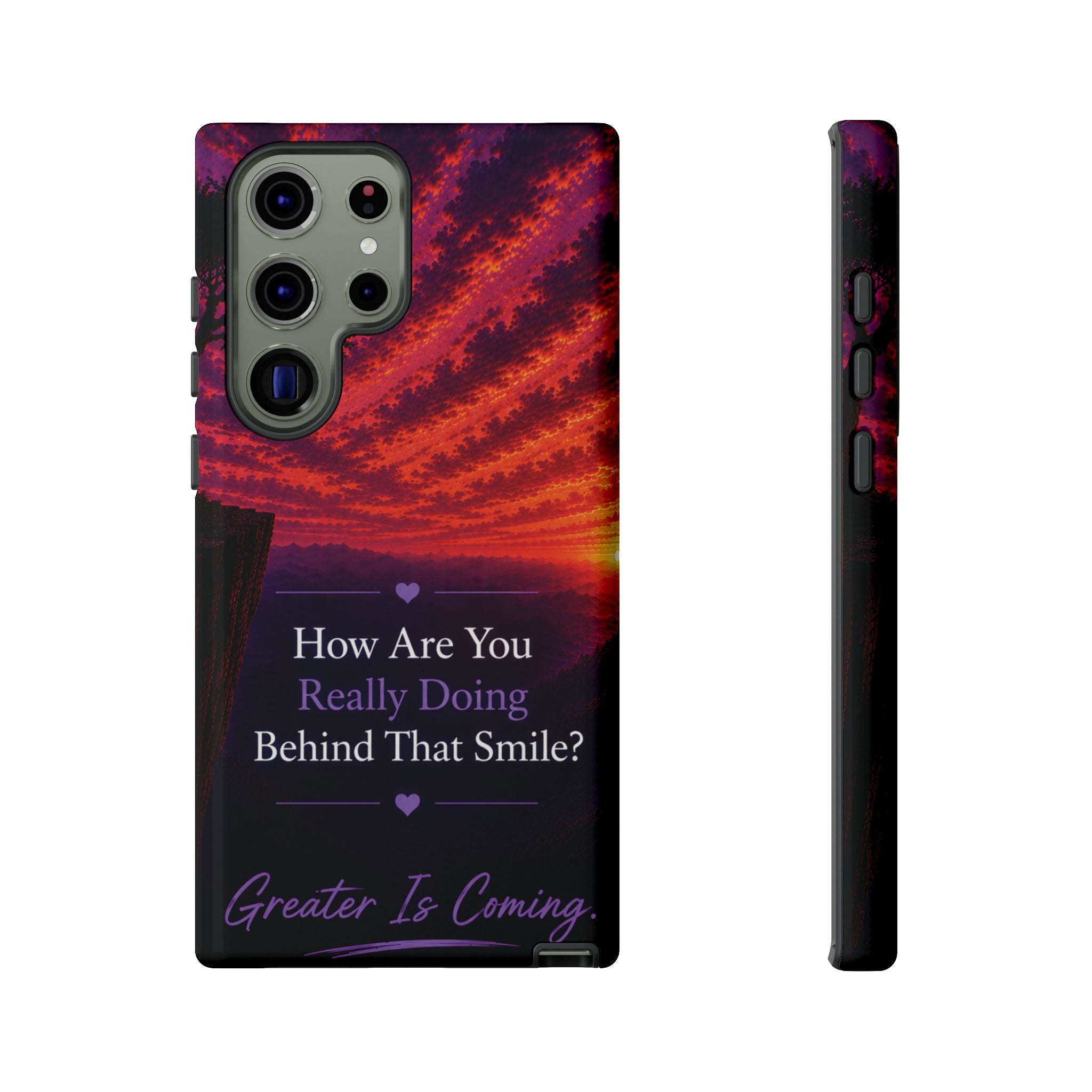 Inspirational Phone Case — “How Are You Really Doing Behind That Smile? Greater Is Coming”