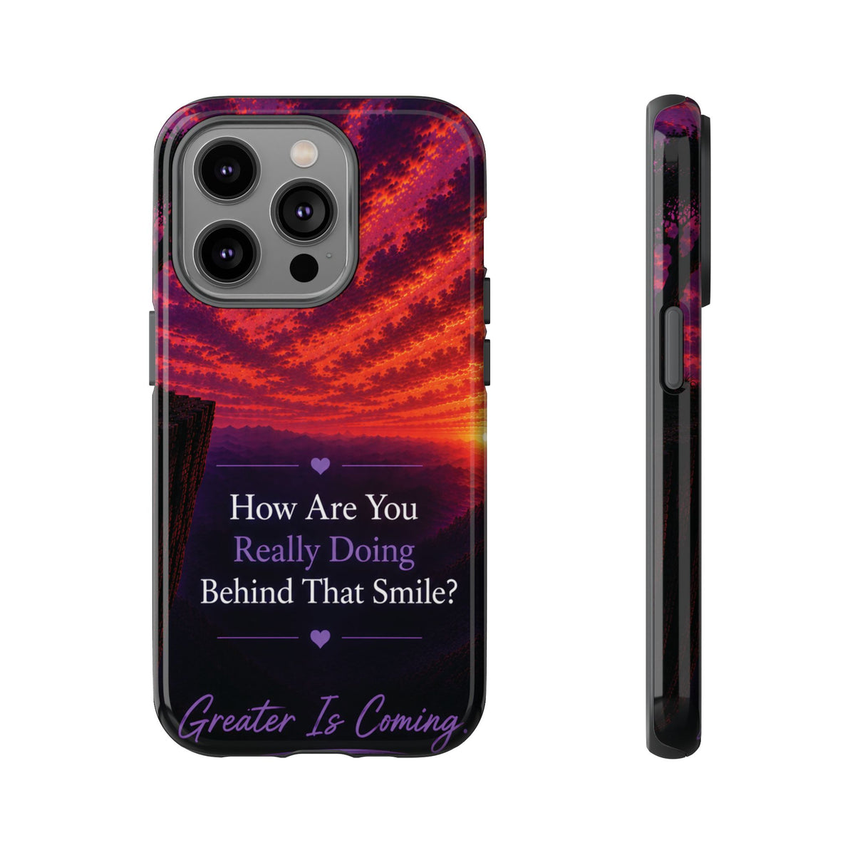 Inspirational Phone Case — “How Are You Really Doing Behind That Smile? Greater Is Coming”