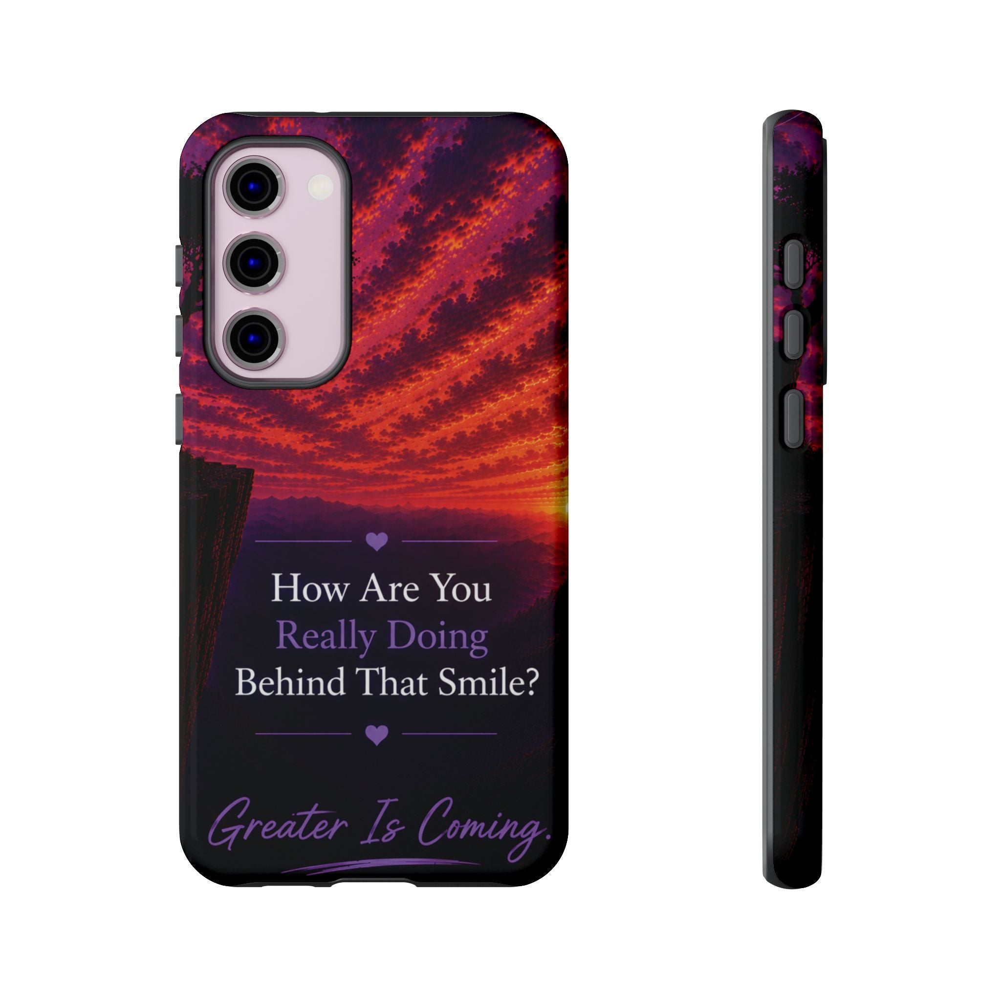 Inspirational Phone Case — “How Are You Really Doing Behind That Smile? Greater Is Coming”