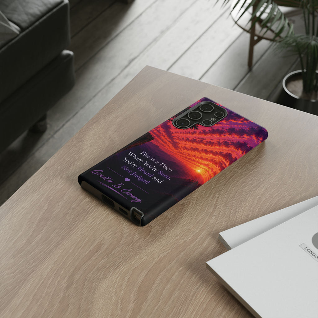 Phone Case — "This is a Place Where You're Seen, You're Heard and Not Judged" Sunset Design