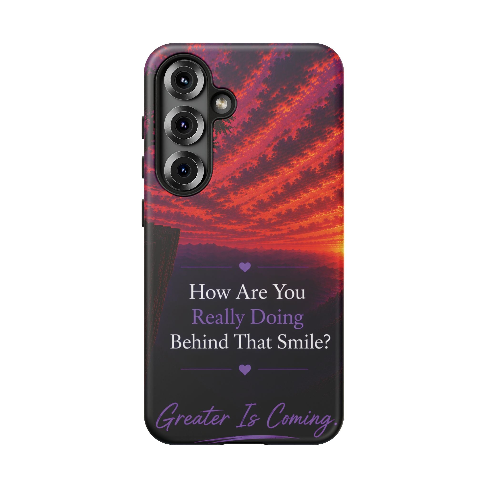 Inspirational Phone Case — “How Are You Really Doing Behind That Smile? Greater Is Coming”