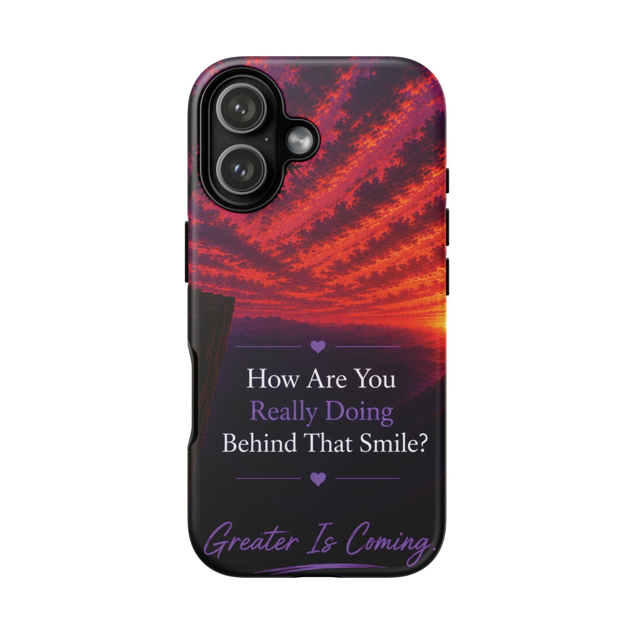 Inspirational Phone Case — “How Are You Really Doing Behind That Smile? Greater Is Coming”