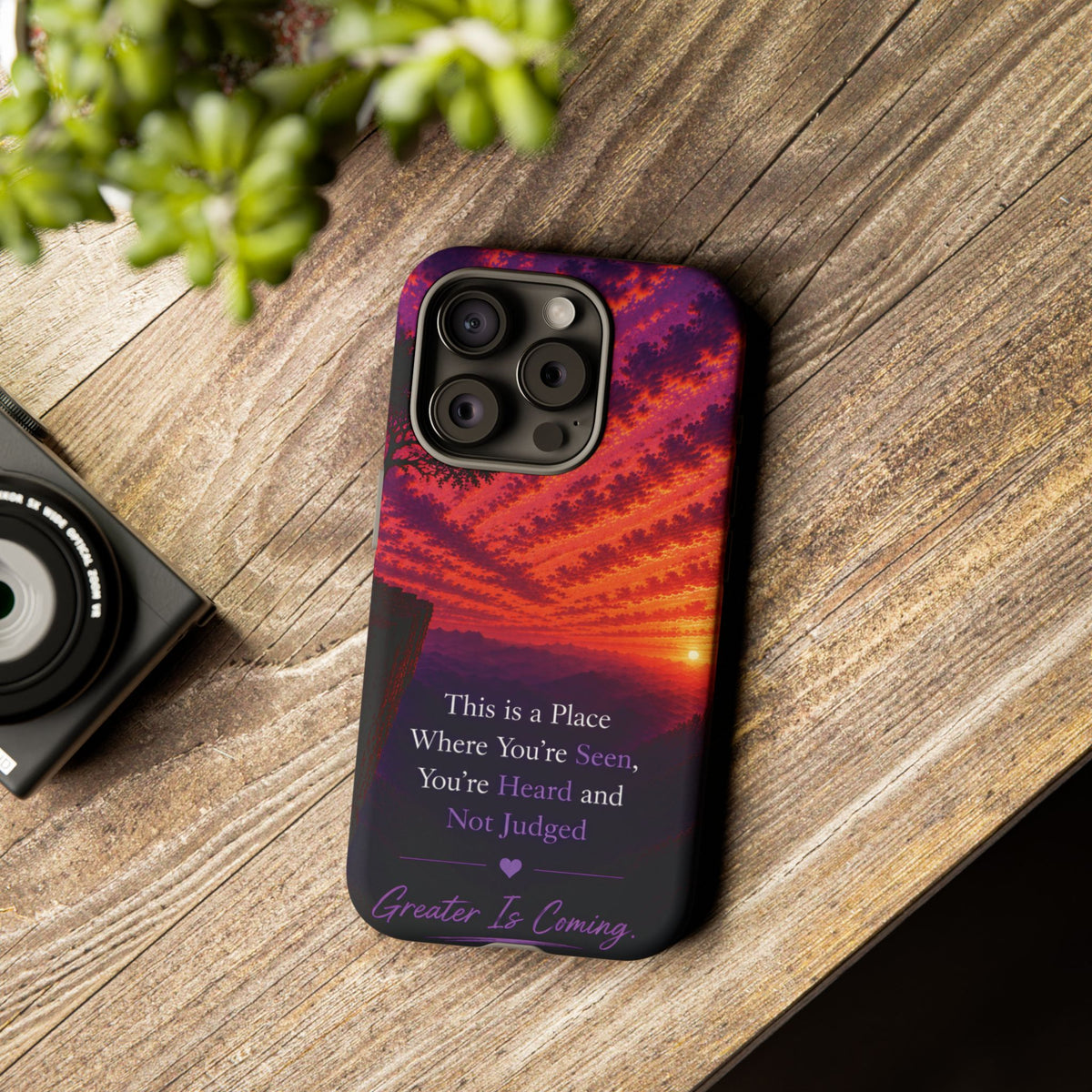Phone Case — "This is a Place Where You're Seen, You're Heard and Not Judged" Sunset Design