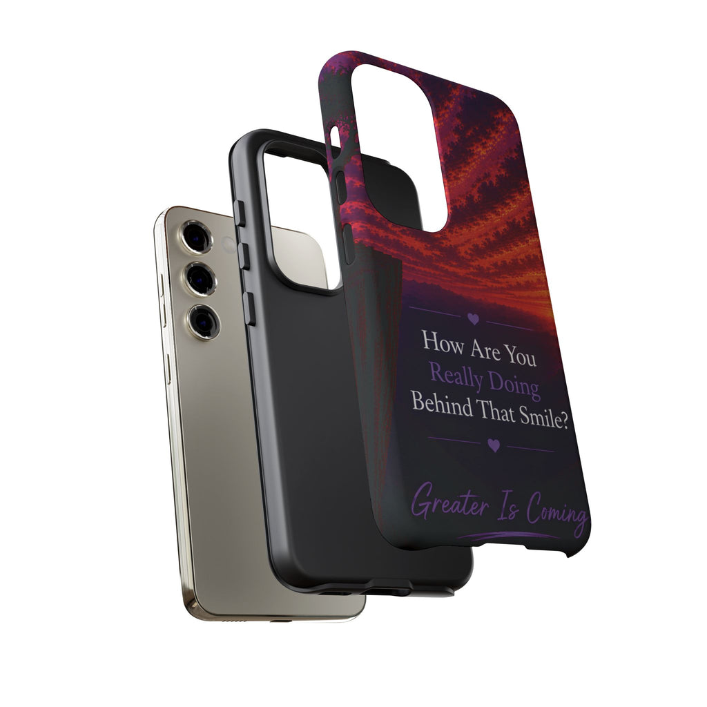 Inspirational Phone Case — “How Are You Really Doing Behind That Smile? Greater Is Coming”