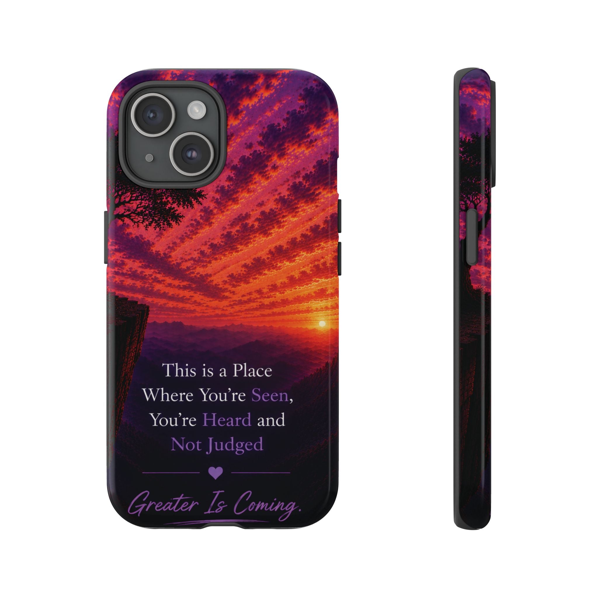 Phone Case — "This is a Place Where You're Seen, You're Heard and Not Judged" Sunset Design