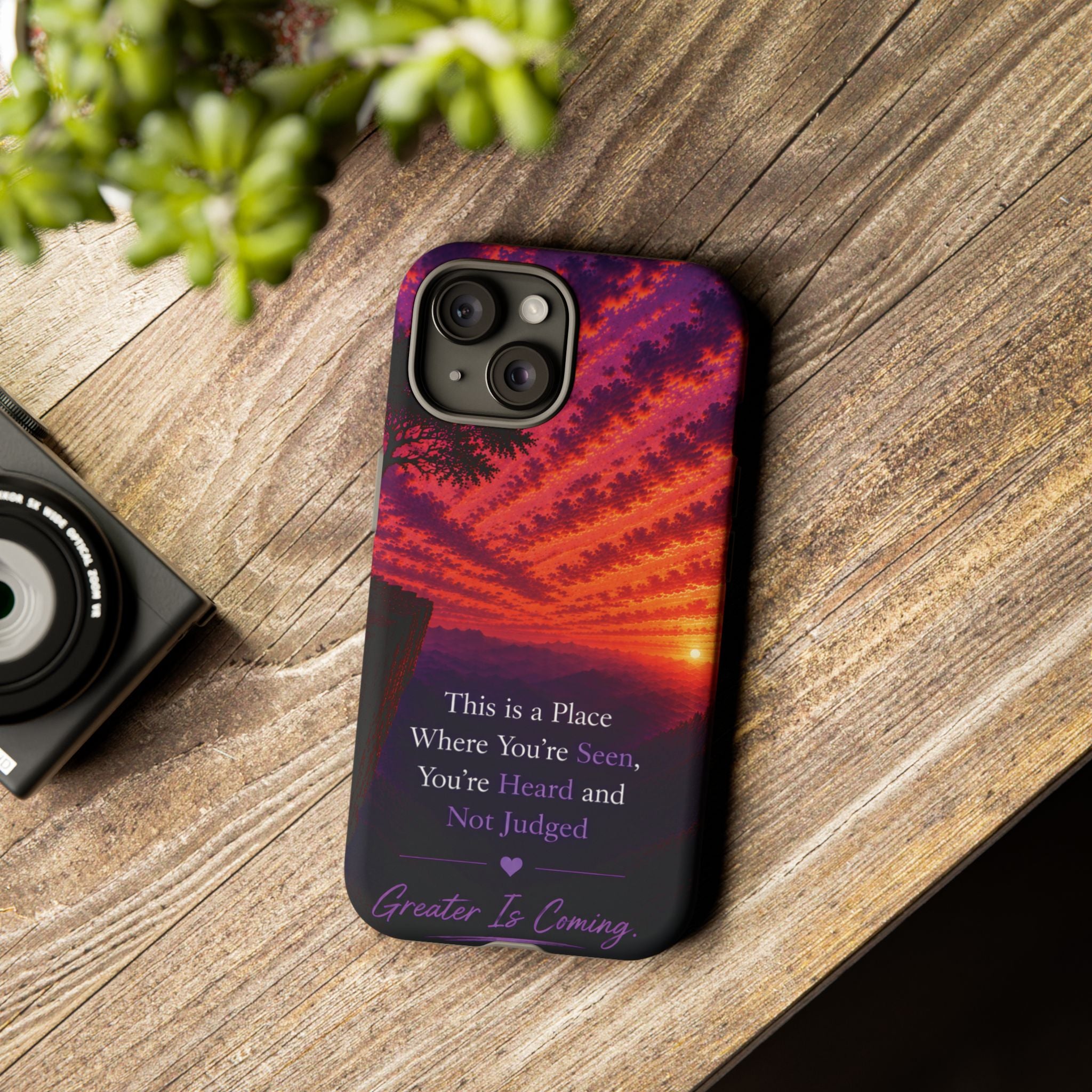 Phone Case — "This is a Place Where You're Seen, You're Heard and Not Judged" Sunset Design