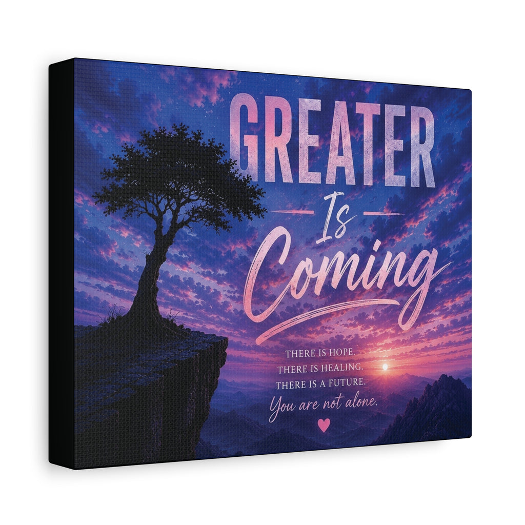 Greater Is Coming Canvas Wall Art — Inspirational Landscape Quote