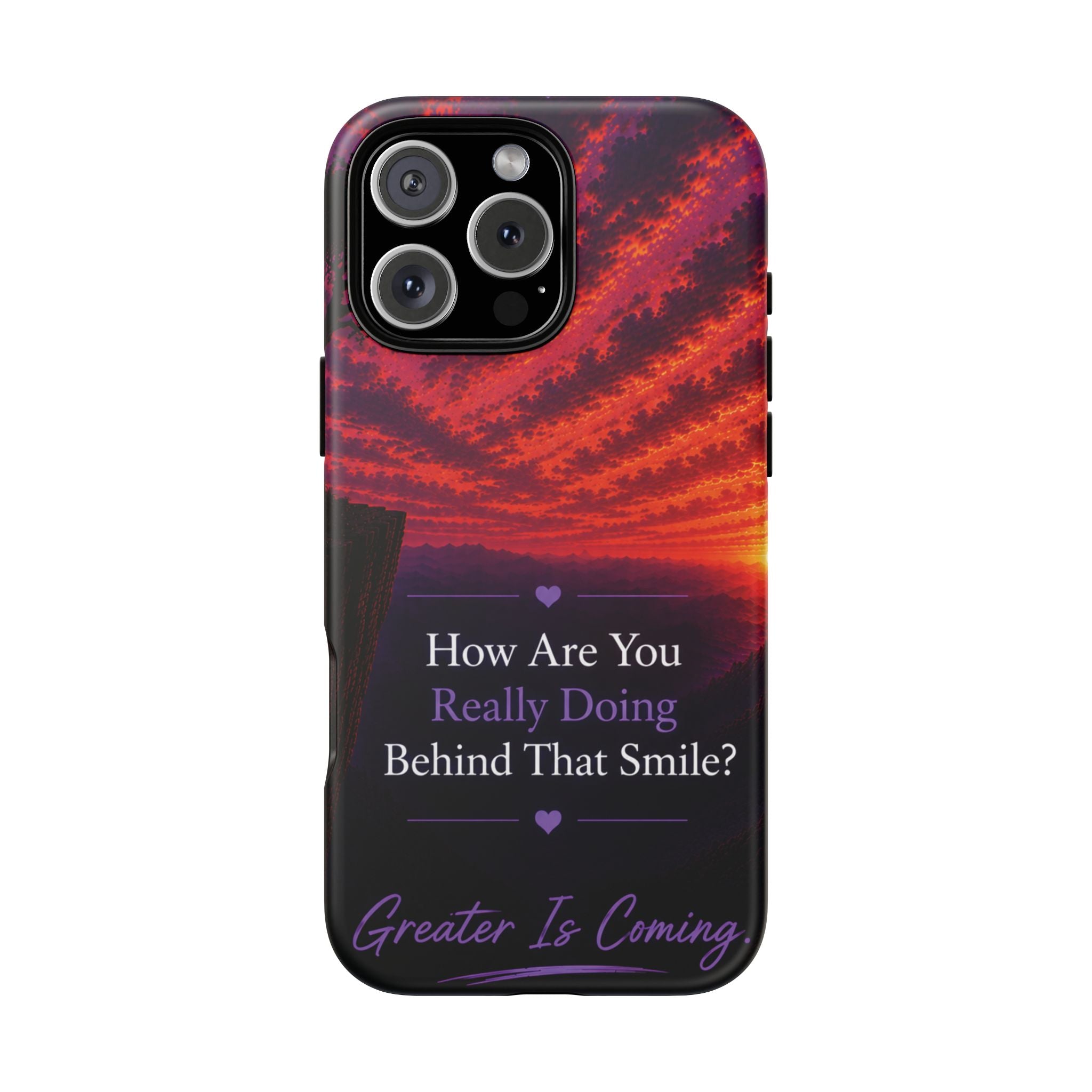 Inspirational Phone Case — “How Are You Really Doing Behind That Smile? Greater Is Coming”
