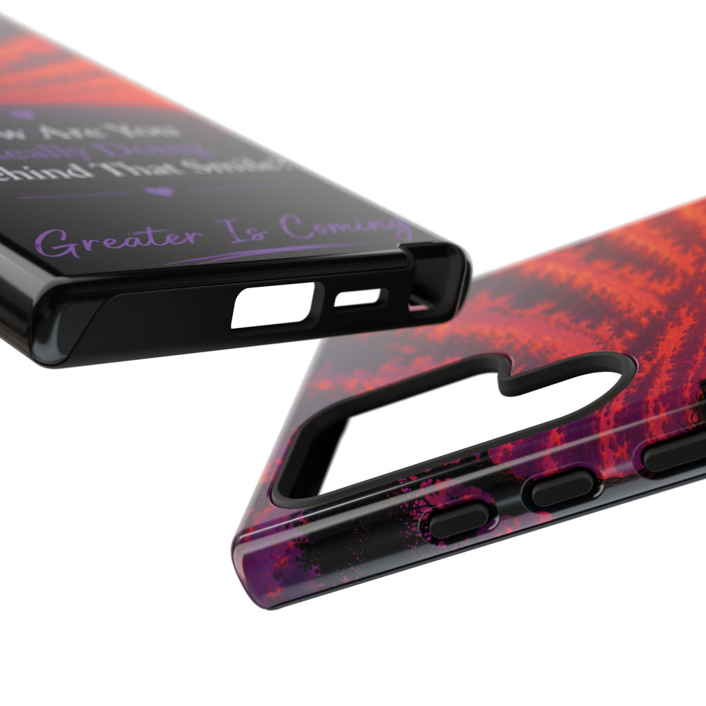 Inspirational Phone Case — “How Are You Really Doing Behind That Smile? Greater Is Coming”