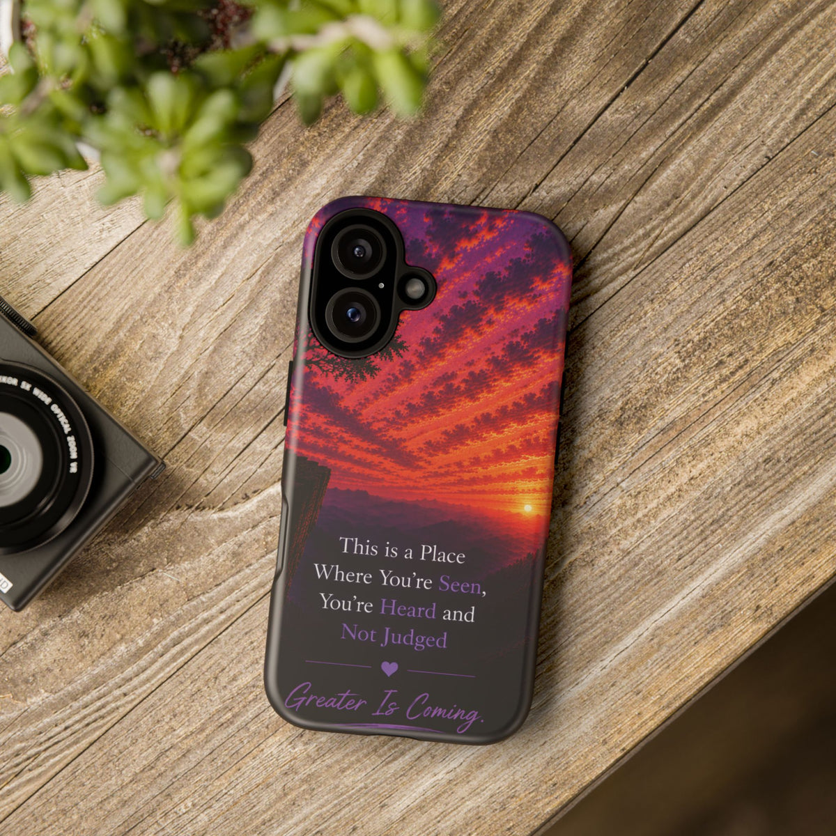 Phone Case — "This is a Place Where You're Seen, You're Heard and Not Judged" Sunset Design