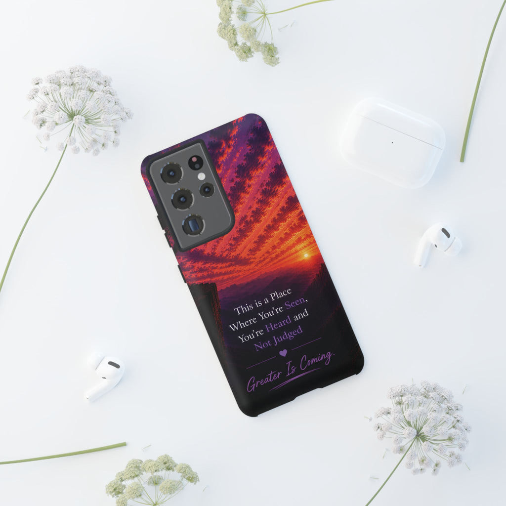 Phone Case — "This is a Place Where You're Seen, You're Heard and Not Judged" Sunset Design