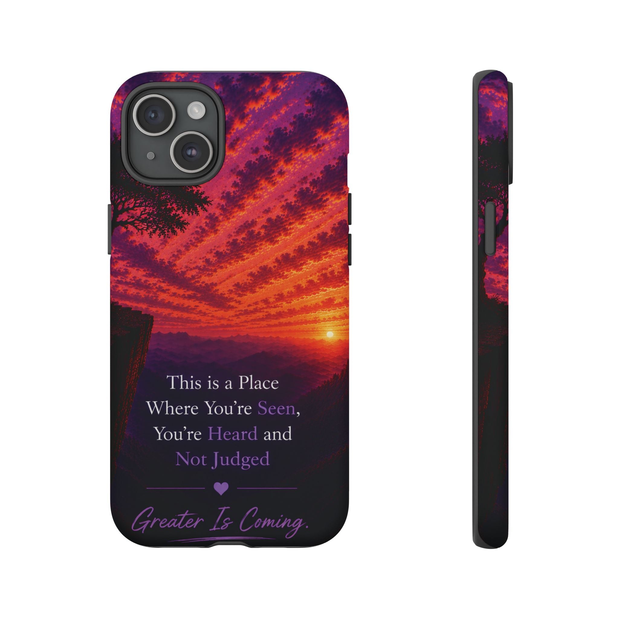 Phone Case — "This is a Place Where You're Seen, You're Heard and Not Judged" Sunset Design
