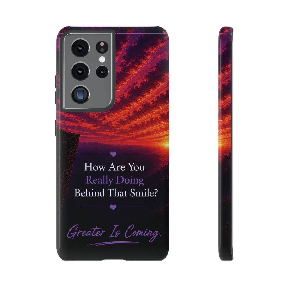 Inspirational Phone Case — “How Are You Really Doing Behind That Smile? Greater Is Coming”