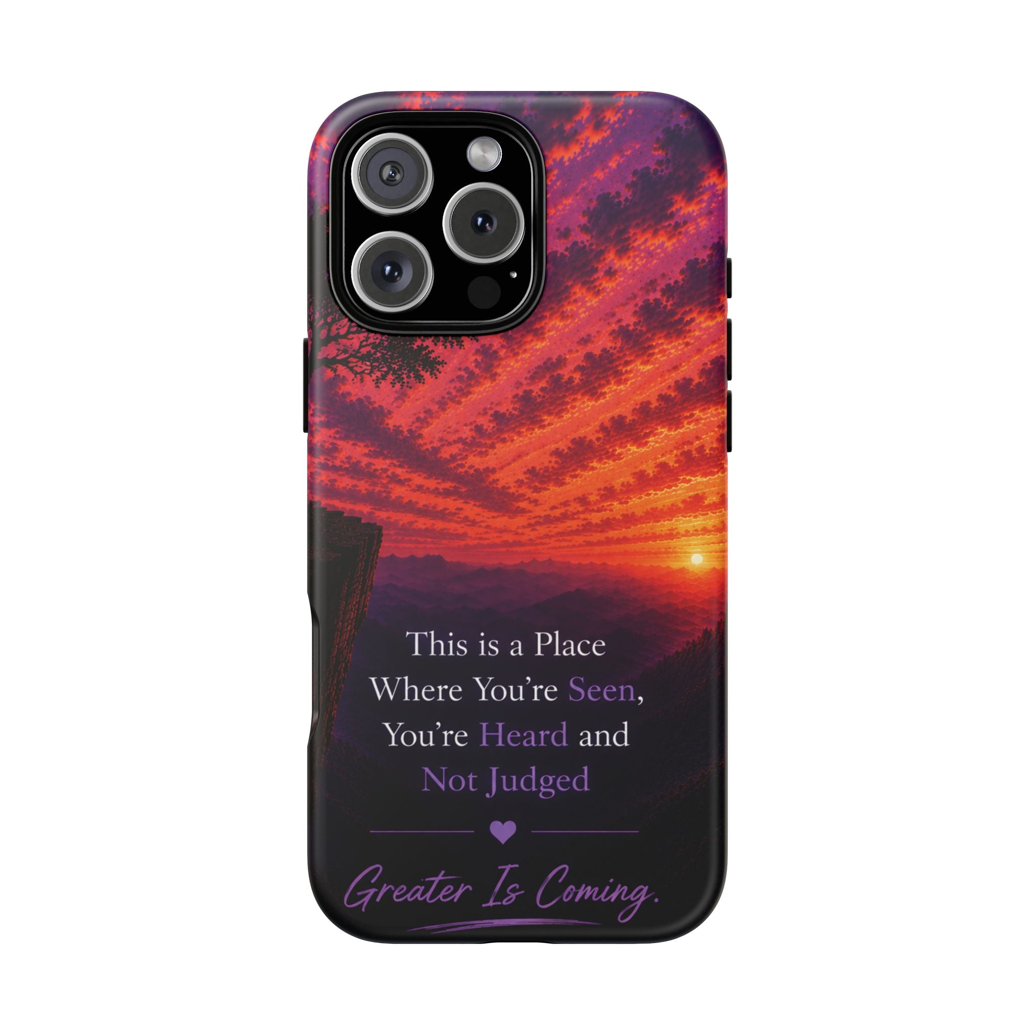 Phone Case — "This is a Place Where You're Seen, You're Heard and Not Judged" Sunset Design