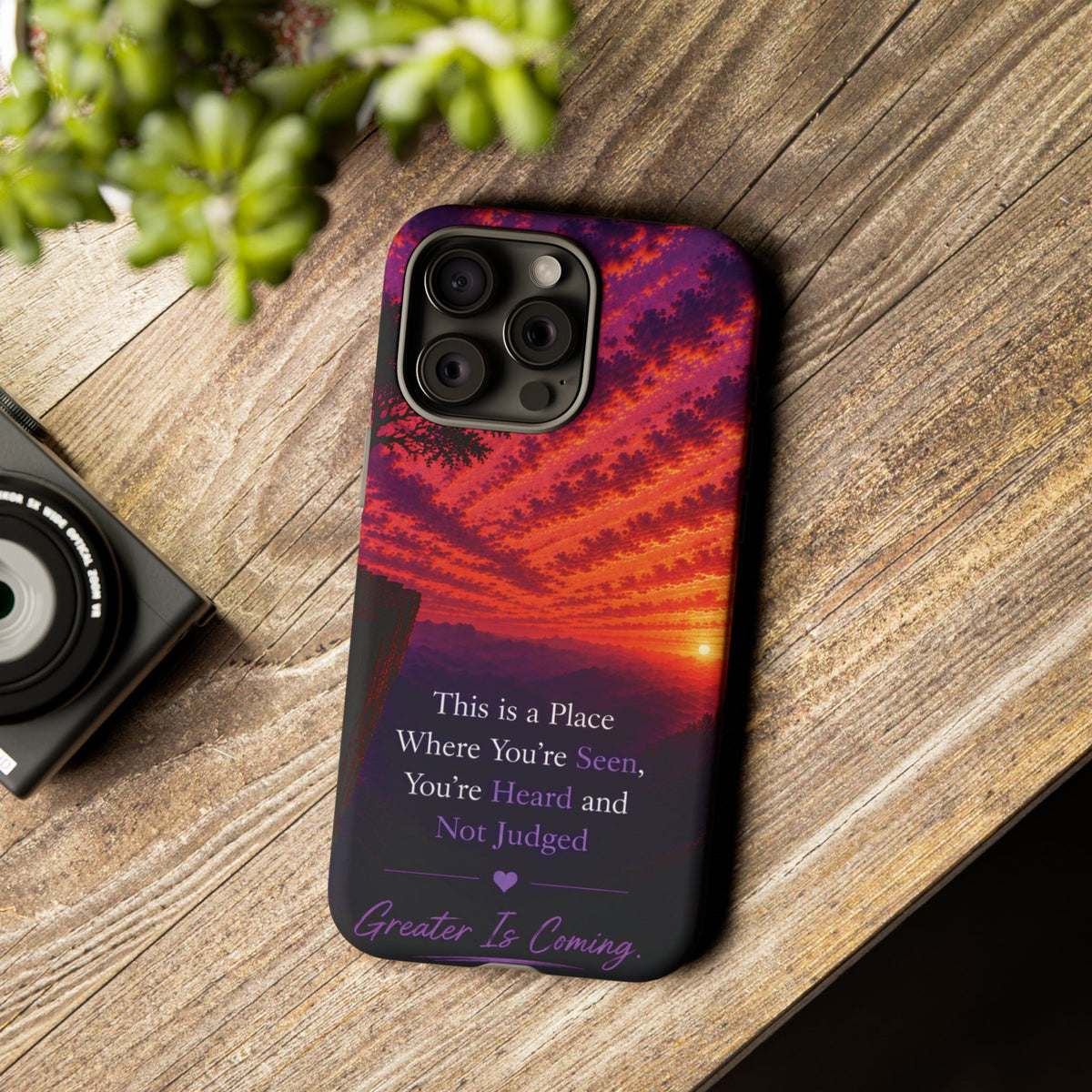 Phone Case — "This is a Place Where You're Seen, You're Heard and Not Judged" Sunset Design
