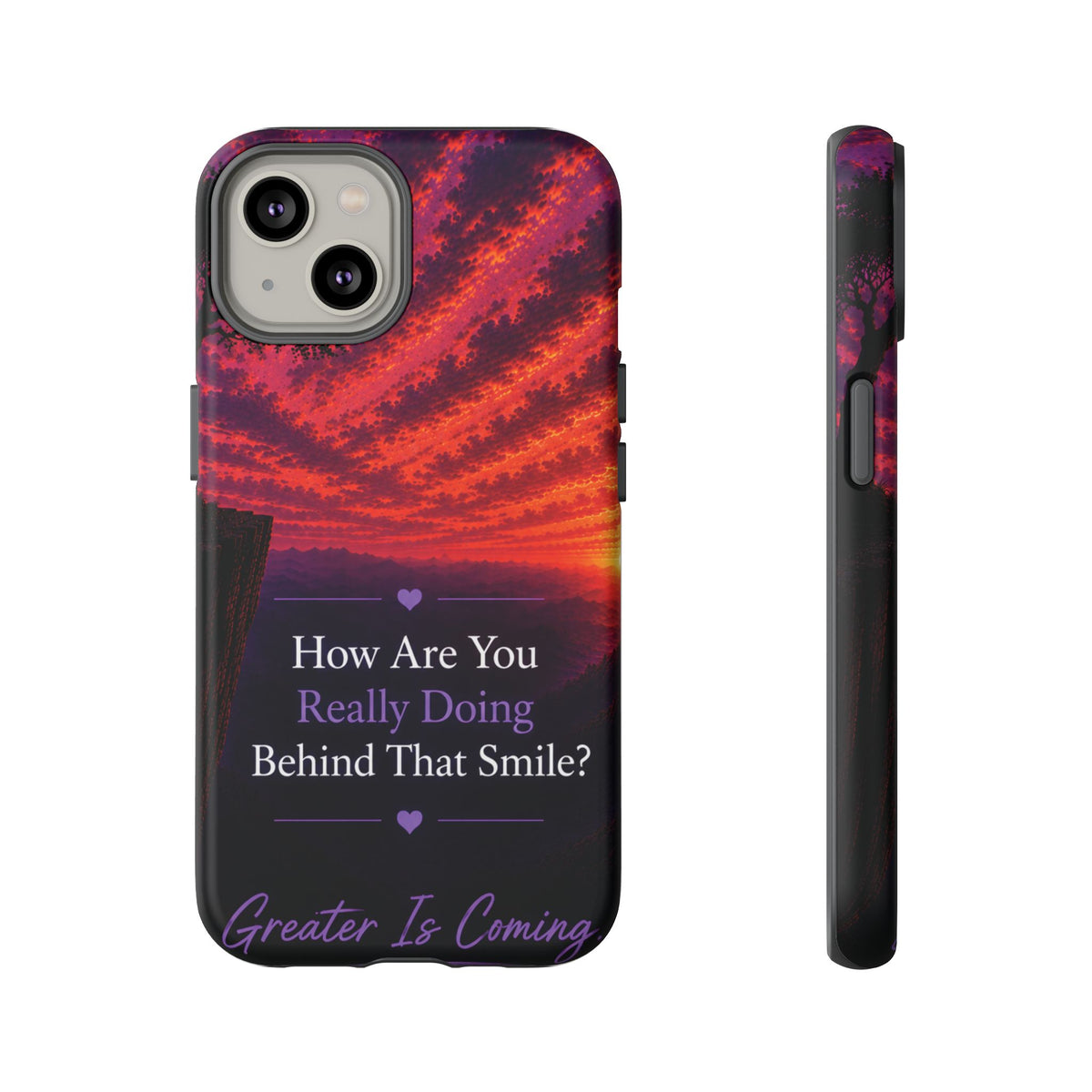 Inspirational Phone Case — “How Are You Really Doing Behind That Smile? Greater Is Coming”