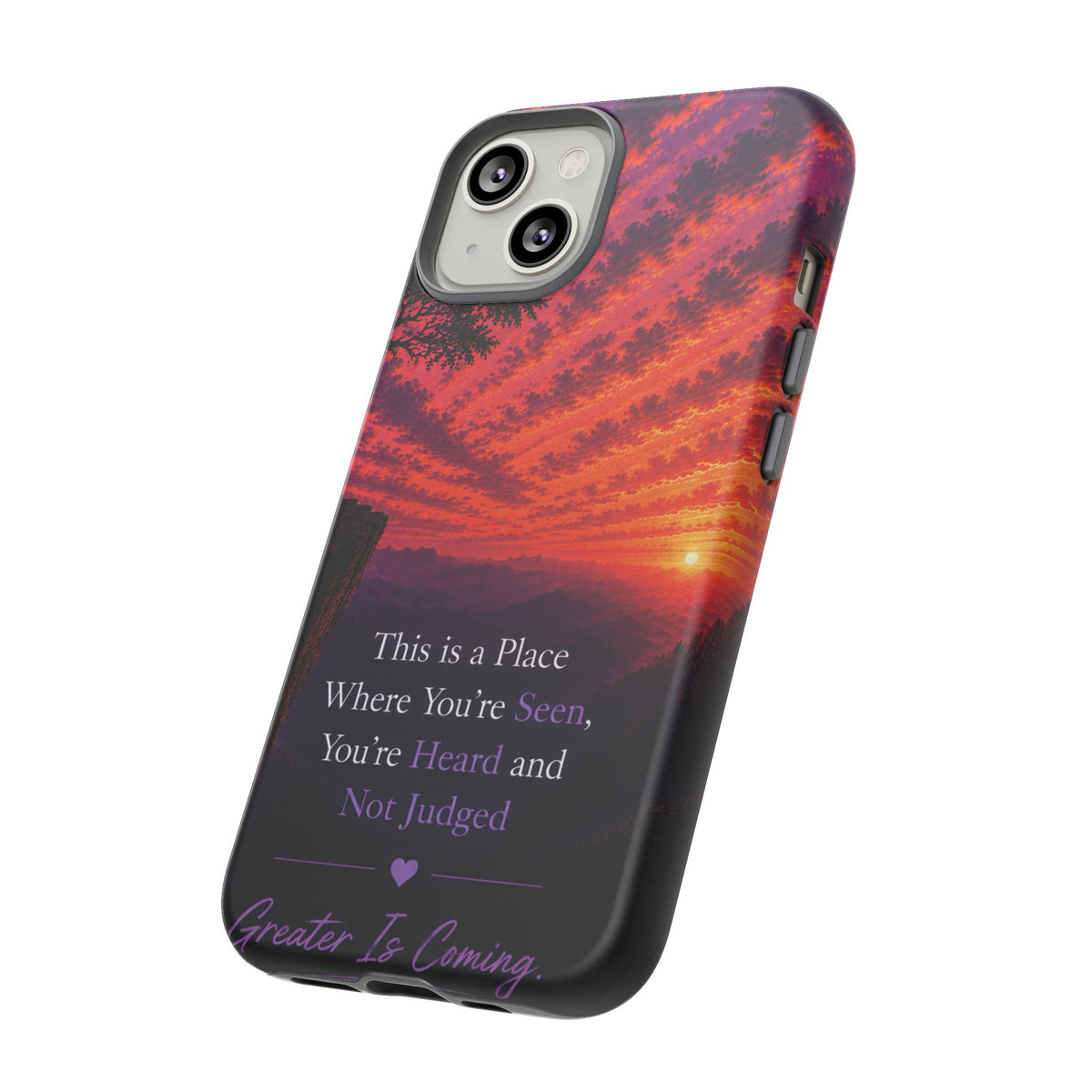 Phone Case — "This is a Place Where You're Seen, You're Heard and Not Judged" Sunset Design