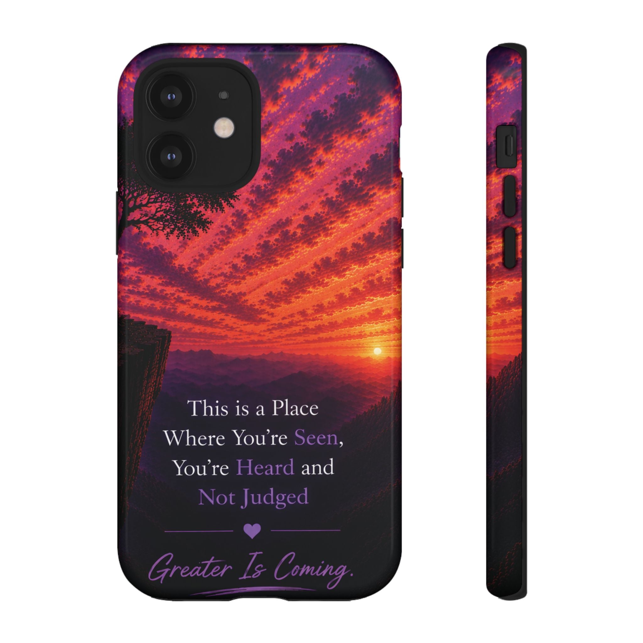 Phone Case — "This is a Place Where You're Seen, You're Heard and Not Judged" Sunset Design