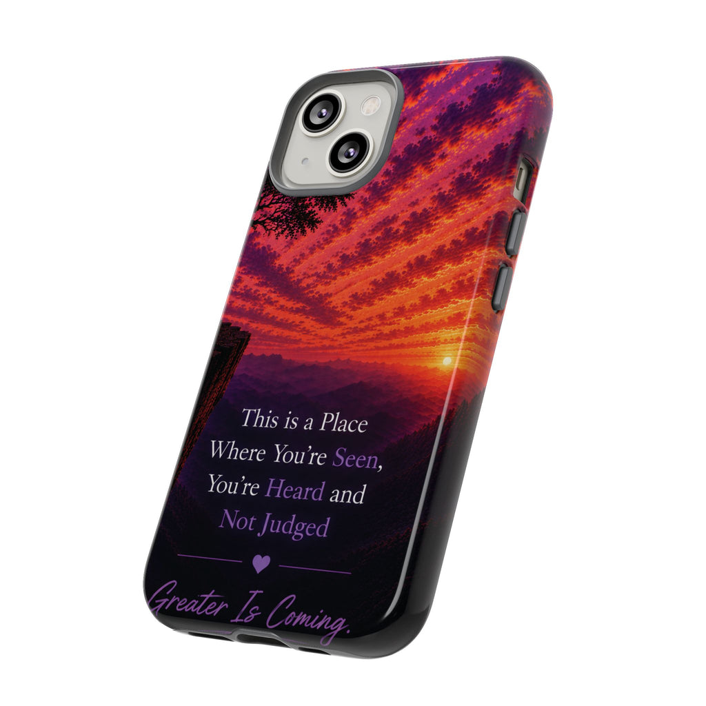 Phone Case — "This is a Place Where You're Seen, You're Heard and Not Judged" Sunset Design