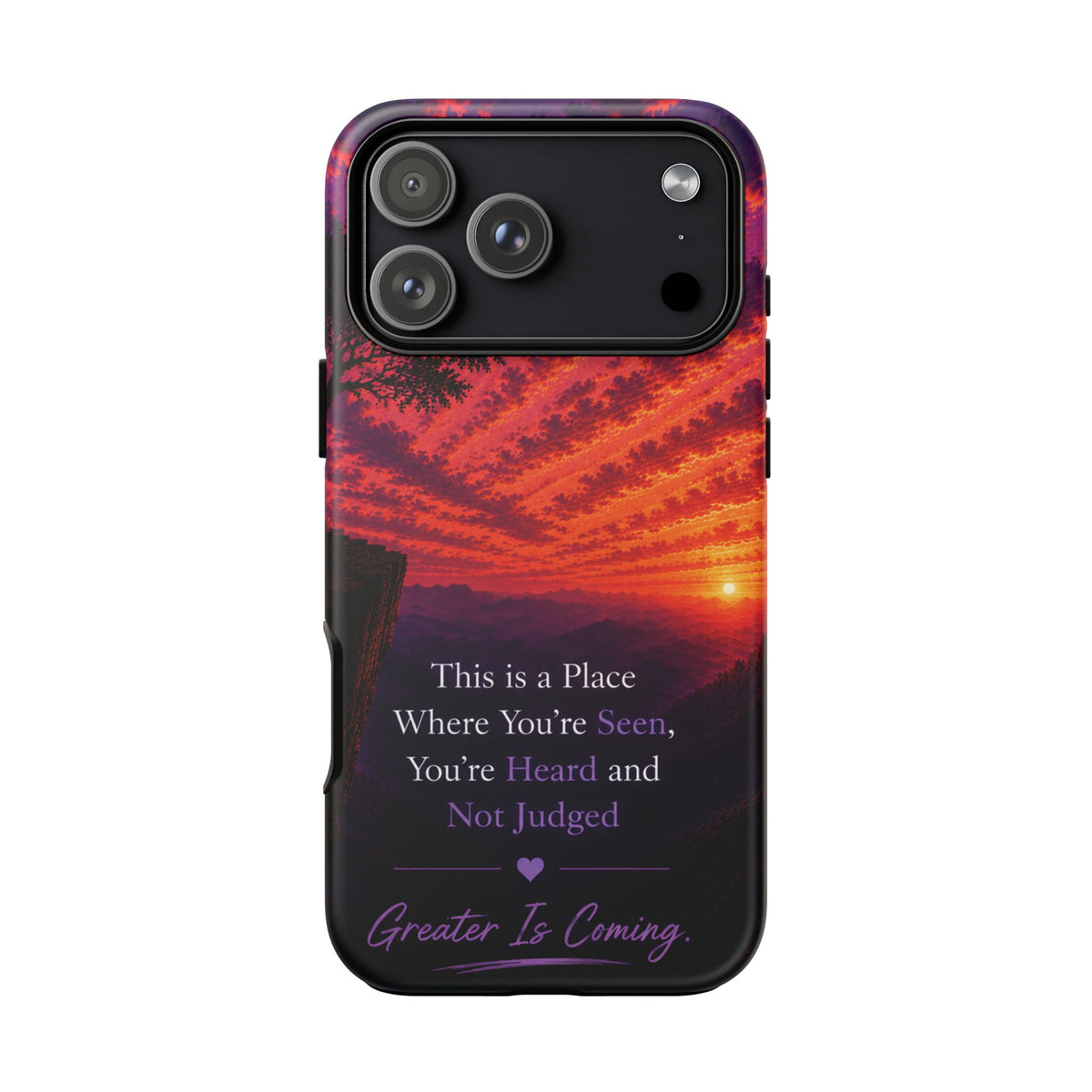 Phone Case — "This is a Place Where You're Seen, You're Heard and Not Judged" Sunset Design