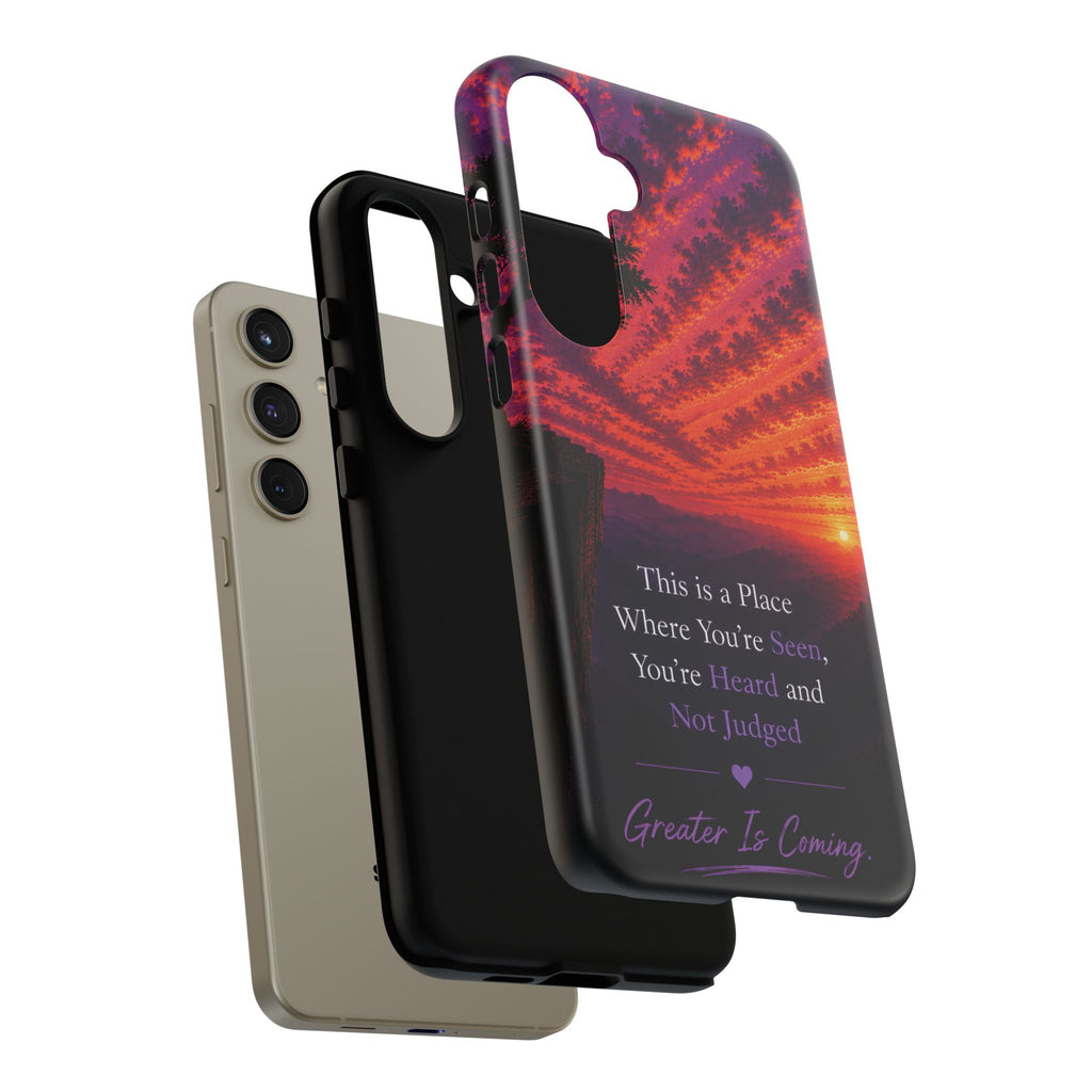 Phone Case — "This is a Place Where You're Seen, You're Heard and Not Judged" Sunset Design
