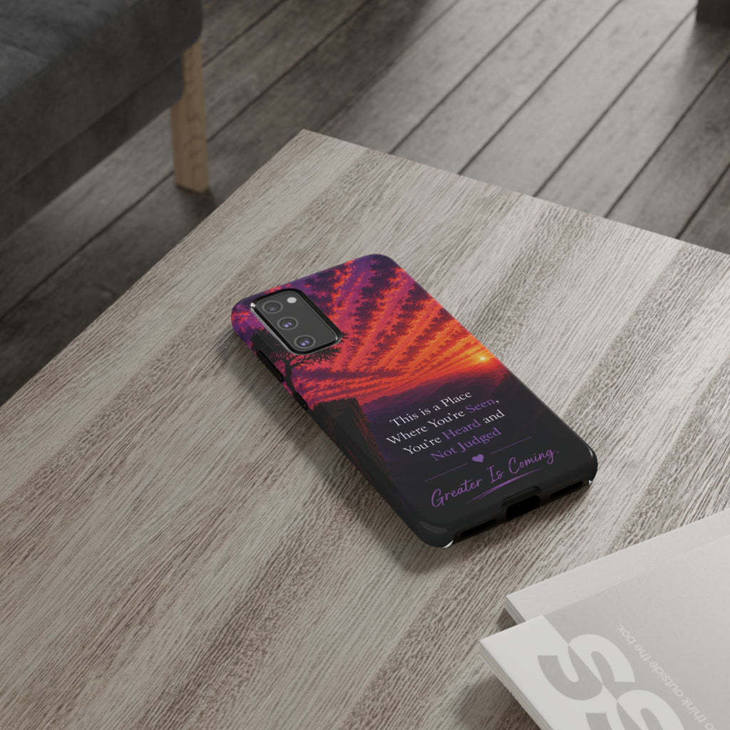Phone Case — "This is a Place Where You're Seen, You're Heard and Not Judged" Sunset Design