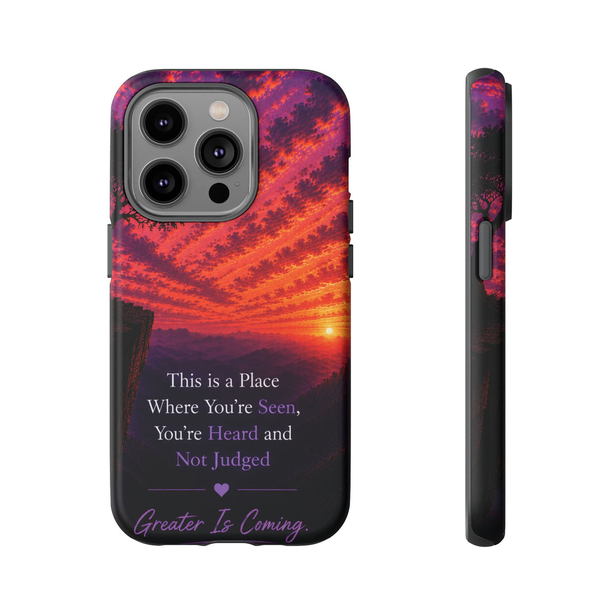 Phone Case — "This is a Place Where You're Seen, You're Heard and Not Judged" Sunset Design