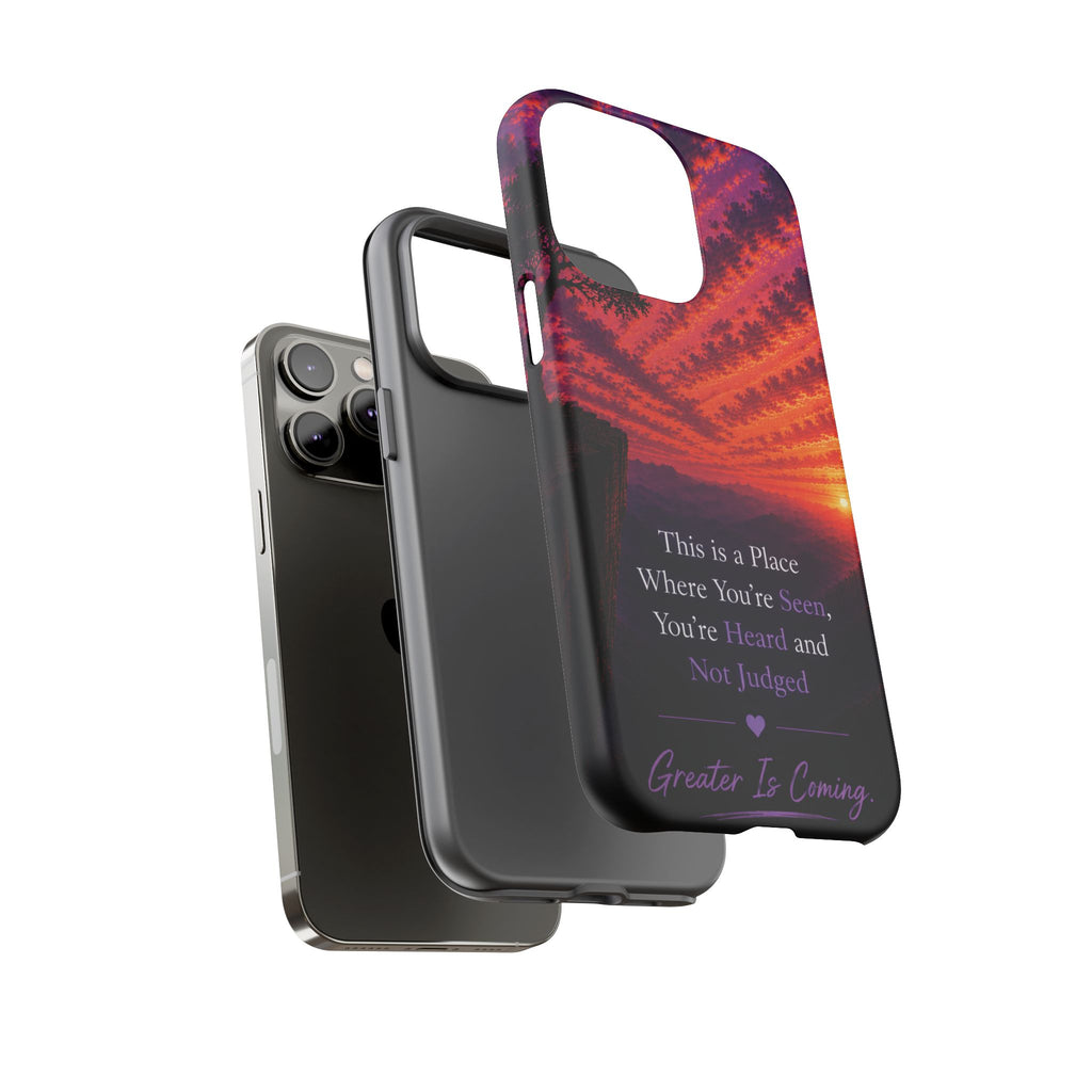 Phone Case — "This is a Place Where You're Seen, You're Heard and Not Judged" Sunset Design