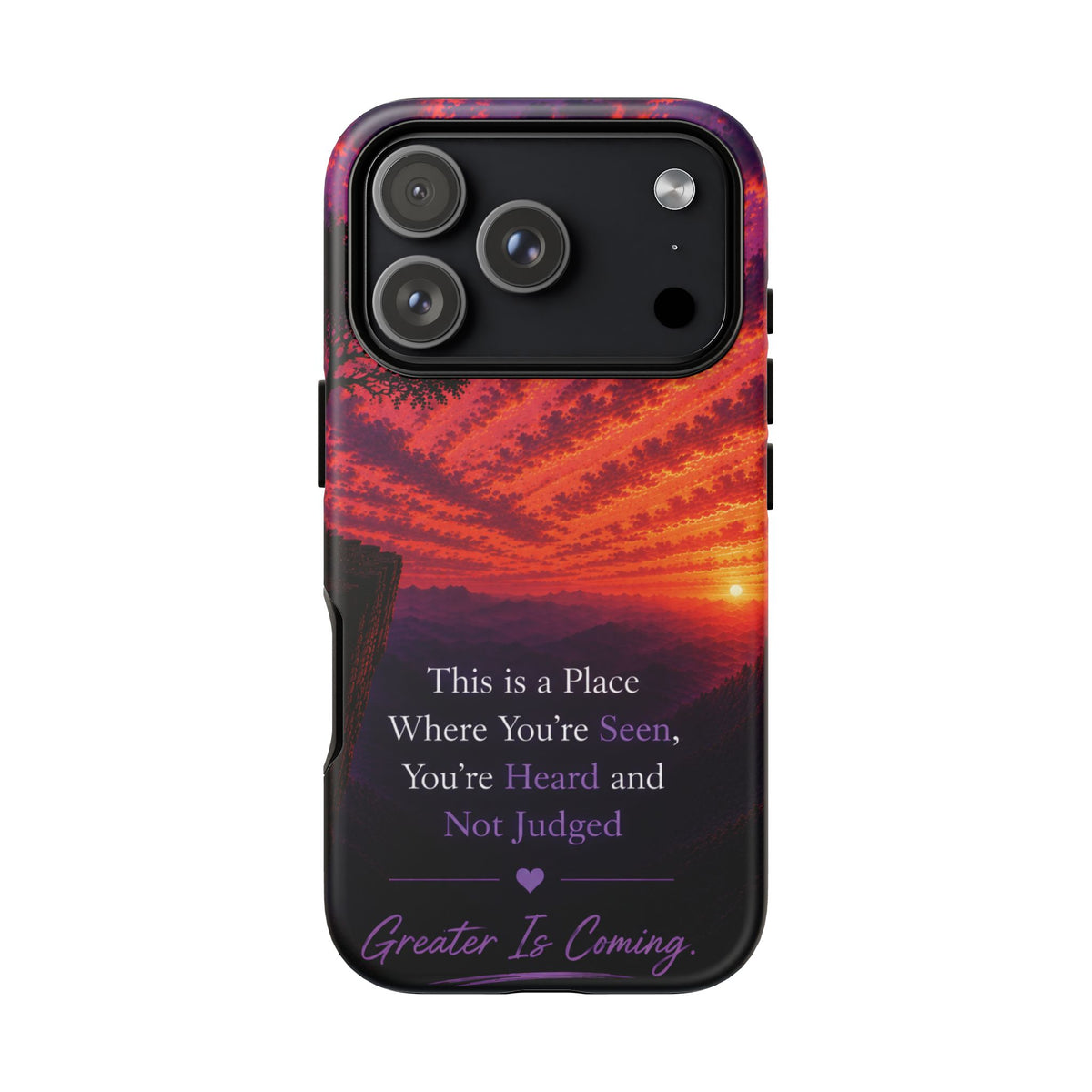 Phone Case — "This is a Place Where You're Seen, You're Heard and Not Judged" Sunset Design