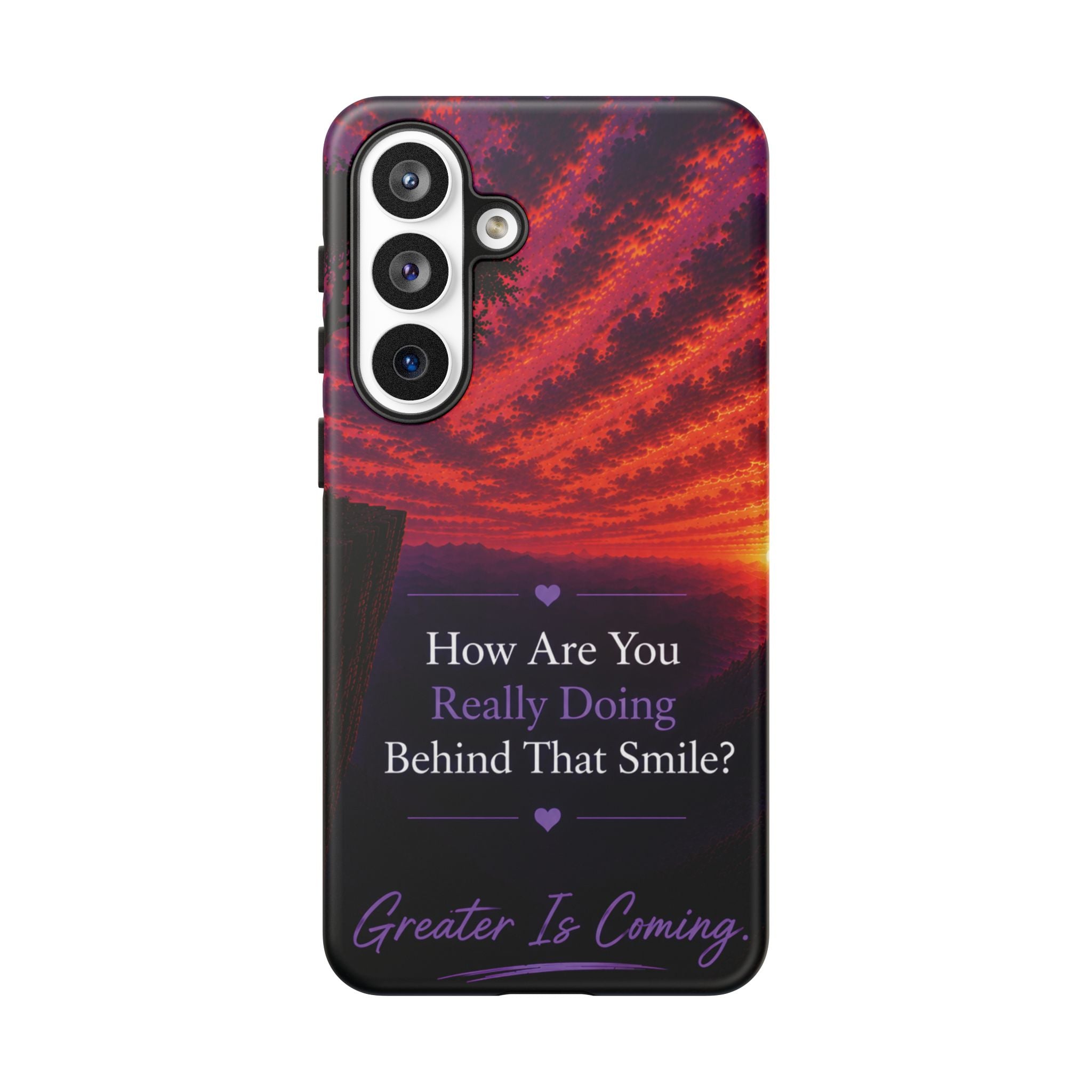 Inspirational Phone Case — “How Are You Really Doing Behind That Smile? Greater Is Coming”