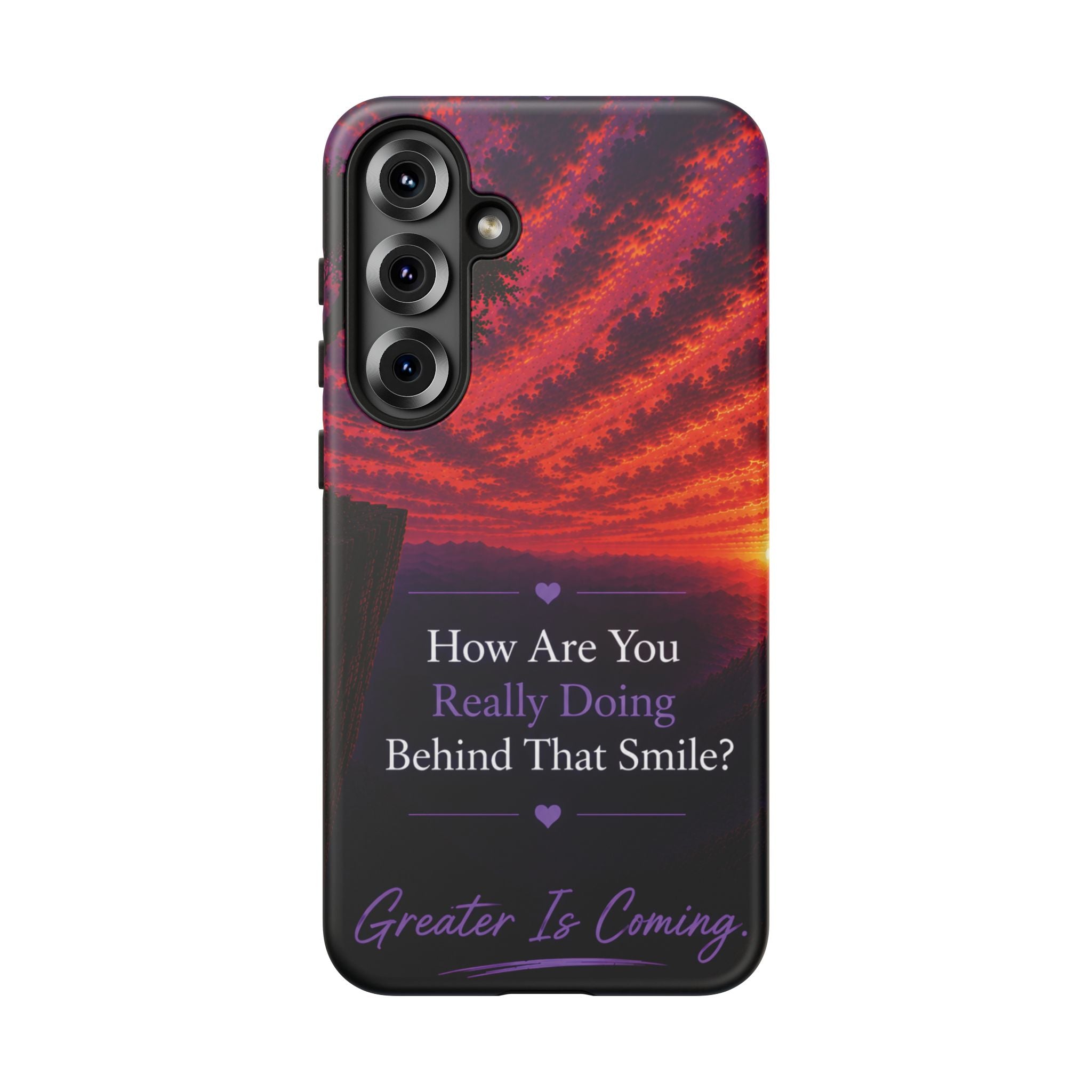 Inspirational Phone Case — “How Are You Really Doing Behind That Smile? Greater Is Coming”