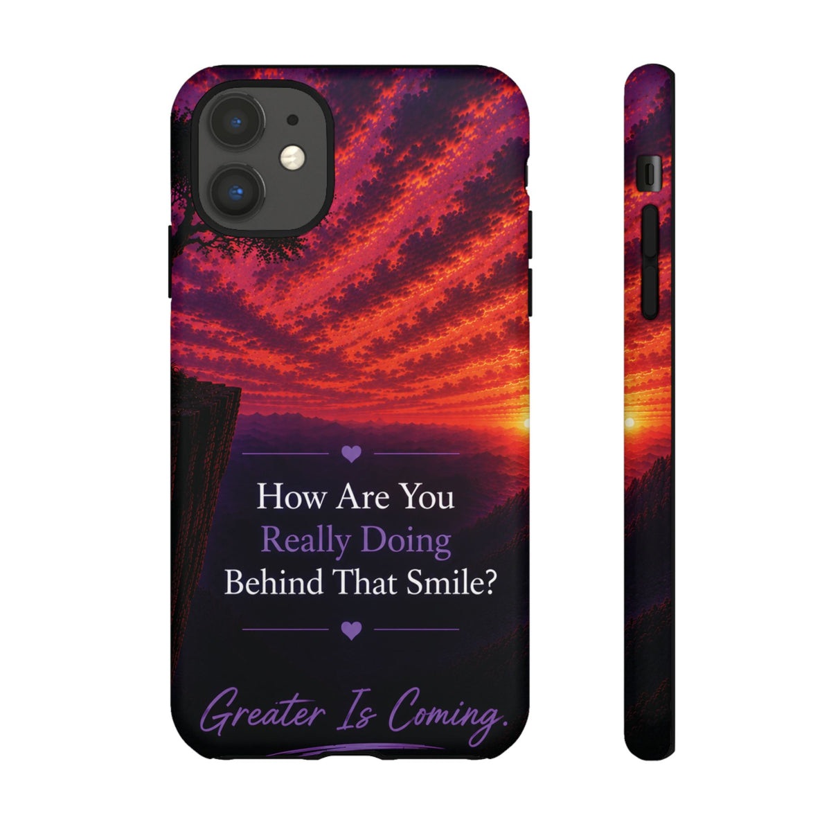 Inspirational Phone Case — “How Are You Really Doing Behind That Smile? Greater Is Coming”