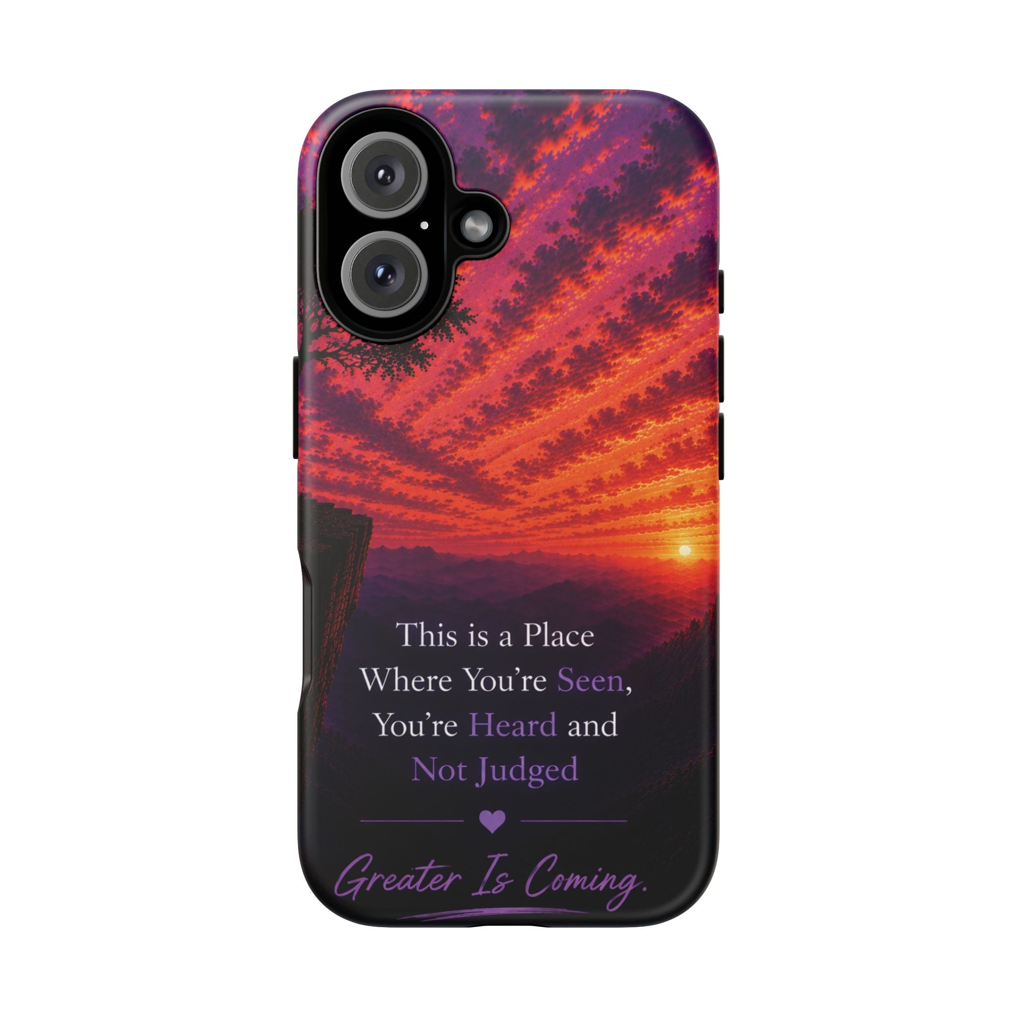 Phone Case — "This is a Place Where You're Seen, You're Heard and Not Judged" Sunset Design