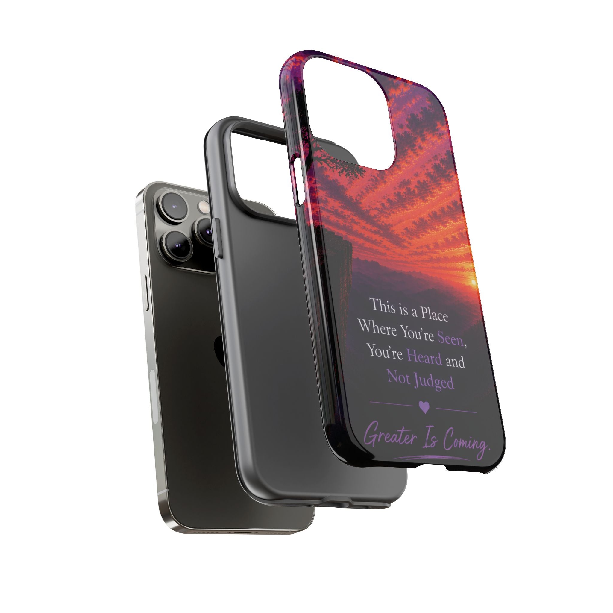Phone Case — "This is a Place Where You're Seen, You're Heard and Not Judged" Sunset Design