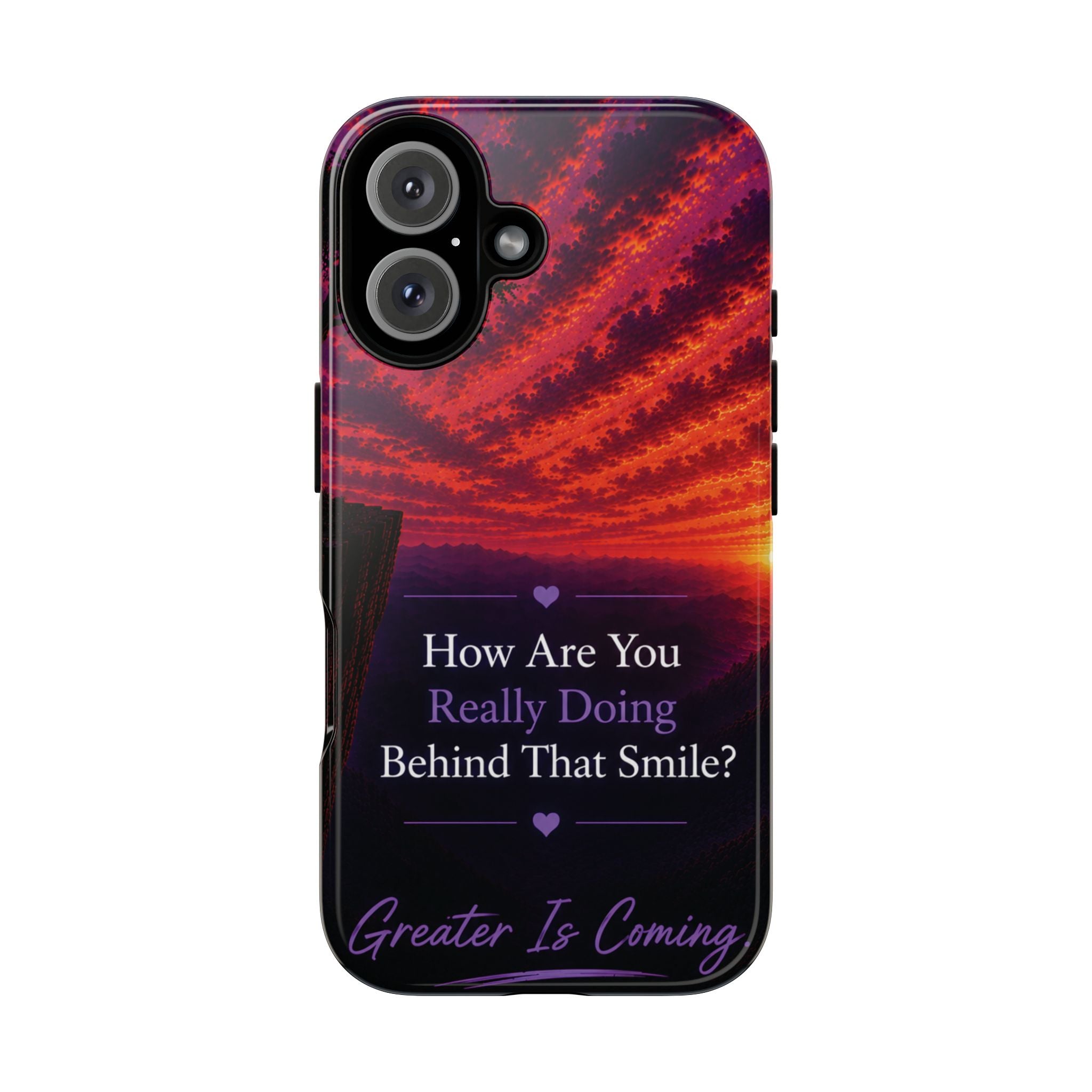 Inspirational Phone Case — “How Are You Really Doing Behind That Smile? Greater Is Coming”