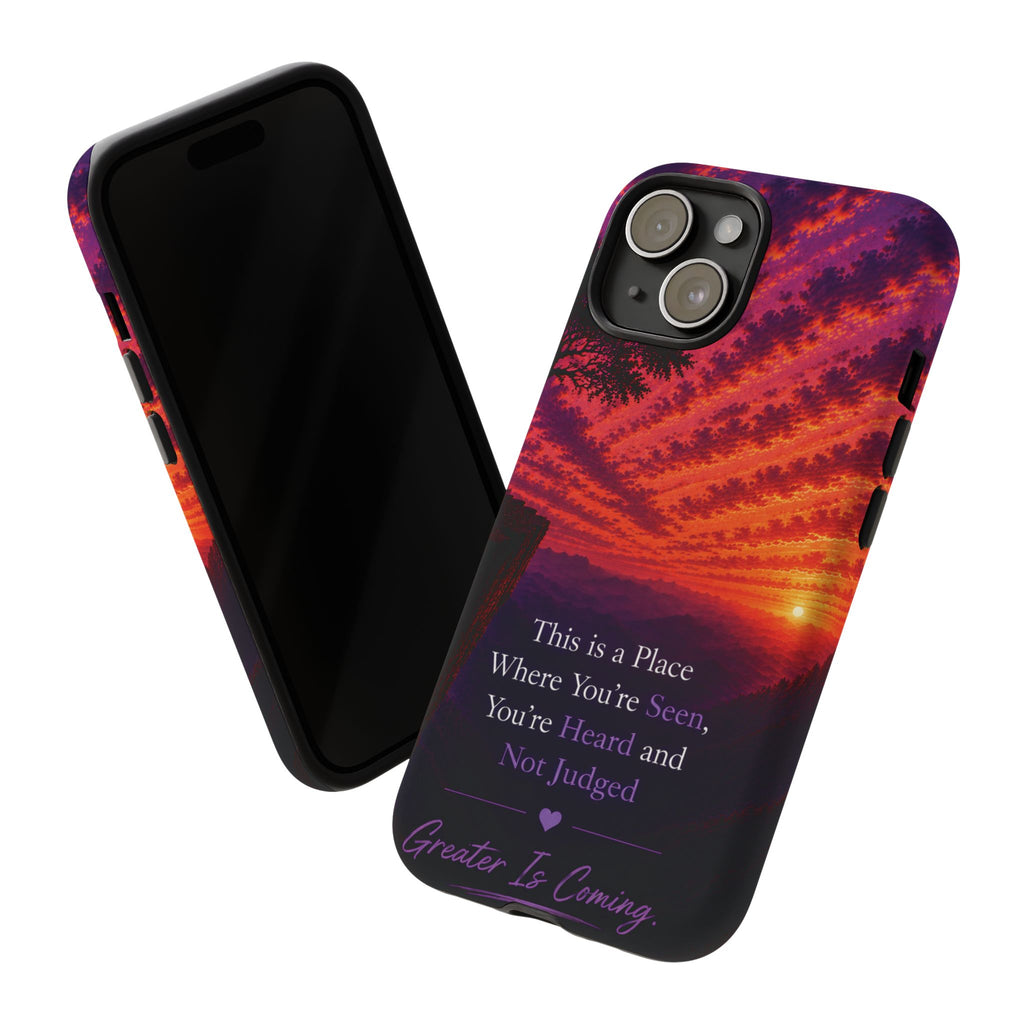 Phone Case — "This is a Place Where You're Seen, You're Heard and Not Judged" Sunset Design