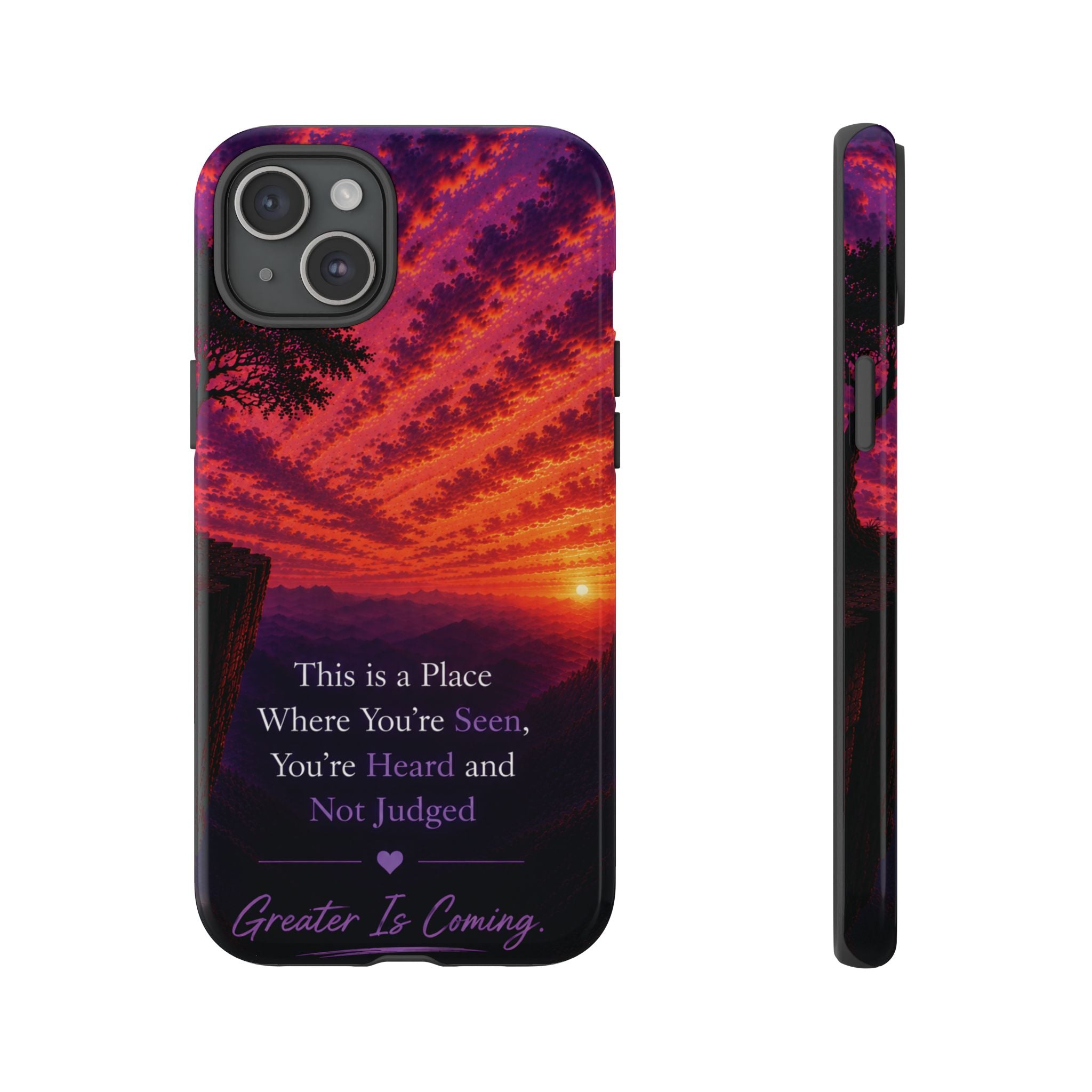 Phone Case — "This is a Place Where You're Seen, You're Heard and Not Judged" Sunset Design