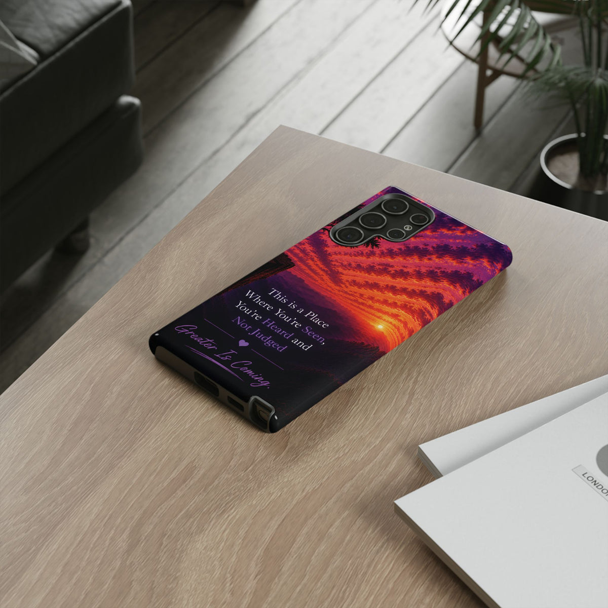 Phone Case — "This is a Place Where You're Seen, You're Heard and Not Judged" Sunset Design
