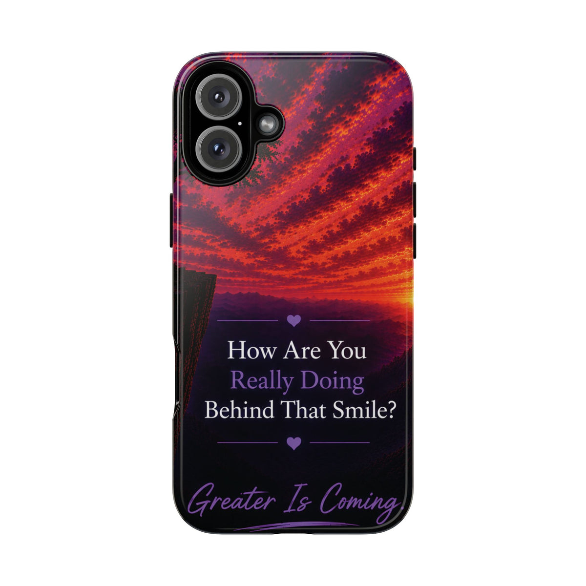 Inspirational Phone Case — “How Are You Really Doing Behind That Smile? Greater Is Coming”