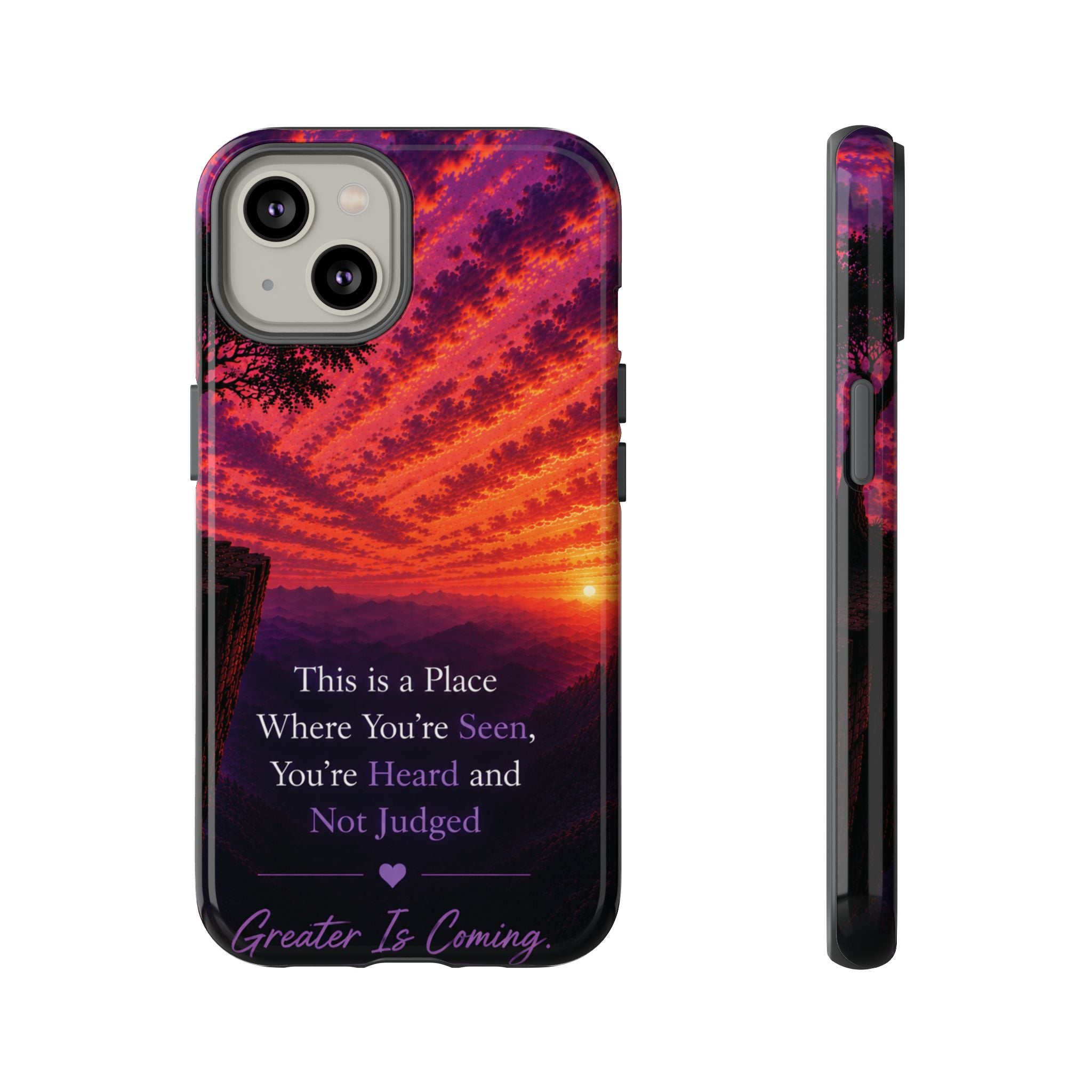 Phone Case — "This is a Place Where You're Seen, You're Heard and Not Judged" Sunset Design
