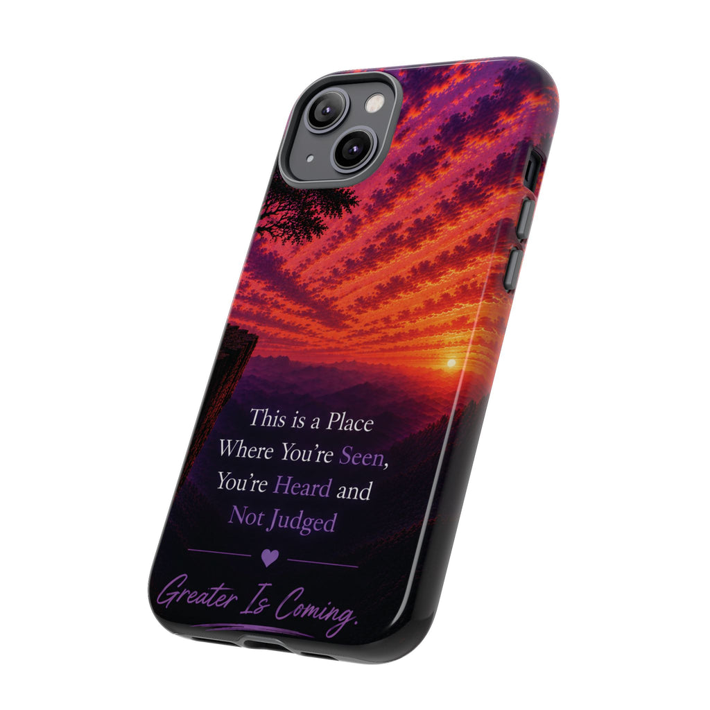 Phone Case — "This is a Place Where You're Seen, You're Heard and Not Judged" Sunset Design