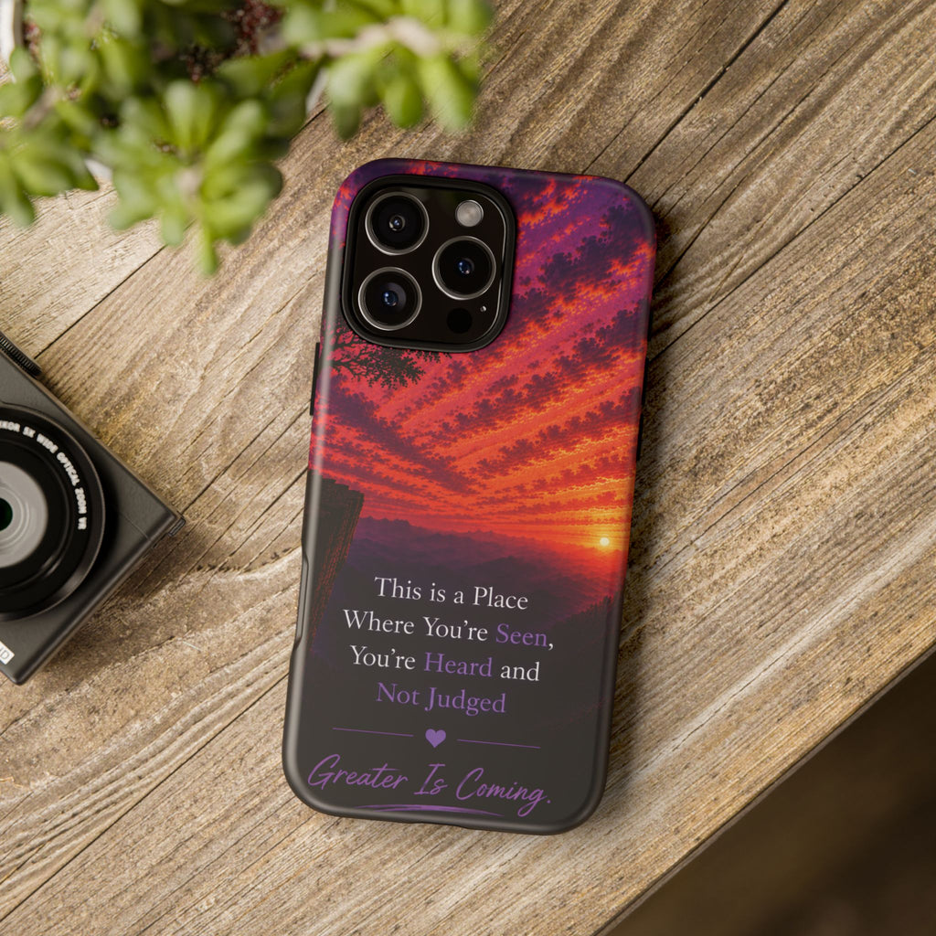 Phone Case — "This is a Place Where You're Seen, You're Heard and Not Judged" Sunset Design