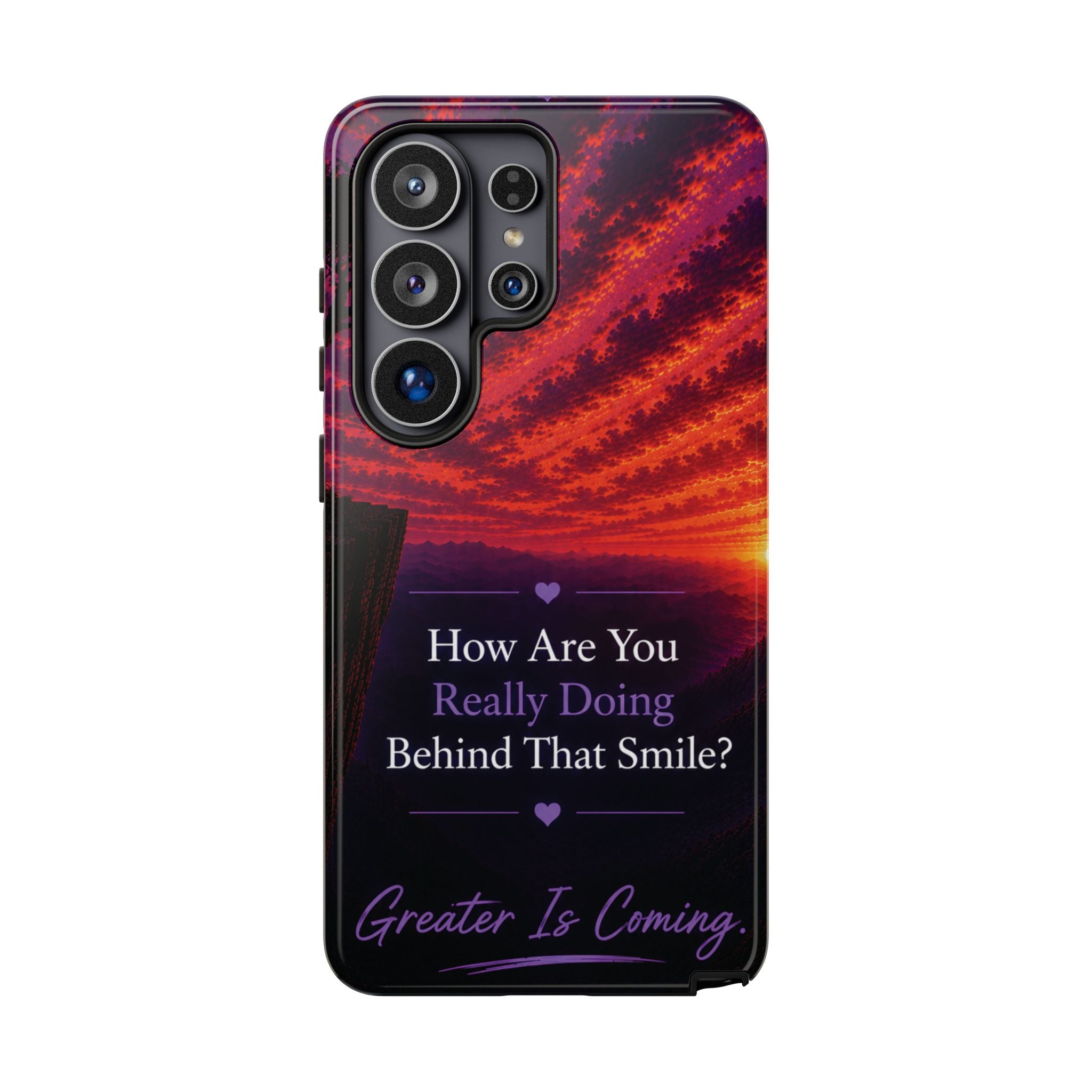 Inspirational Phone Case — “How Are You Really Doing Behind That Smile? Greater Is Coming”