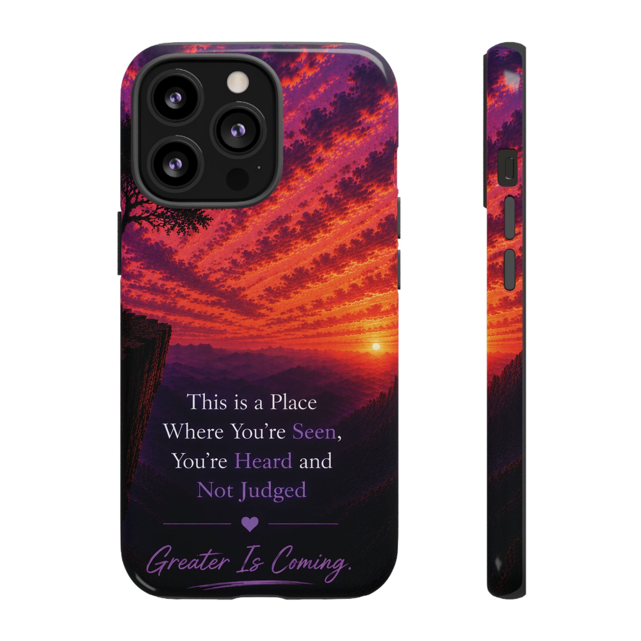Phone Case — "This is a Place Where You're Seen, You're Heard and Not Judged" Sunset Design