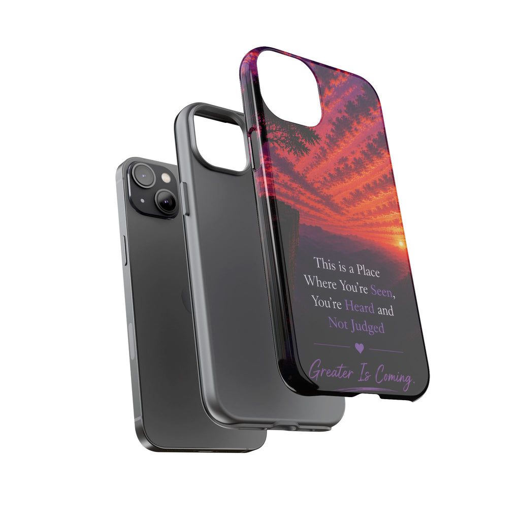 Phone Case — "This is a Place Where You're Seen, You're Heard and Not Judged" Sunset Design